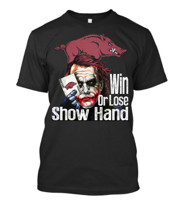 Arkansas Razorbacks Joker Win Or Lose Show Hand T-Shirt