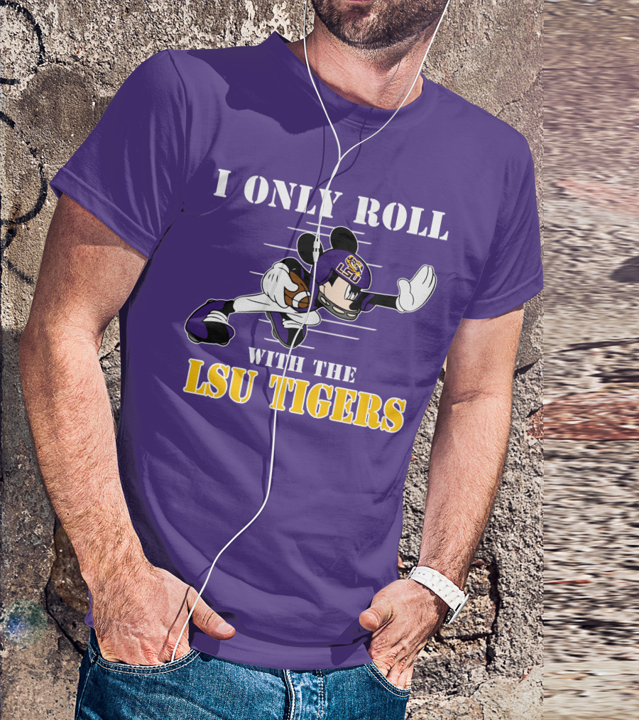 I Only Roll With The LSU Tigers Mickey Football Player T-Shirt