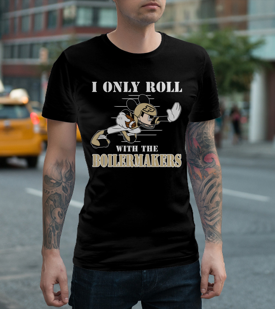 I Only Roll With The Purdue Boilermakers Mickey T-Shirt