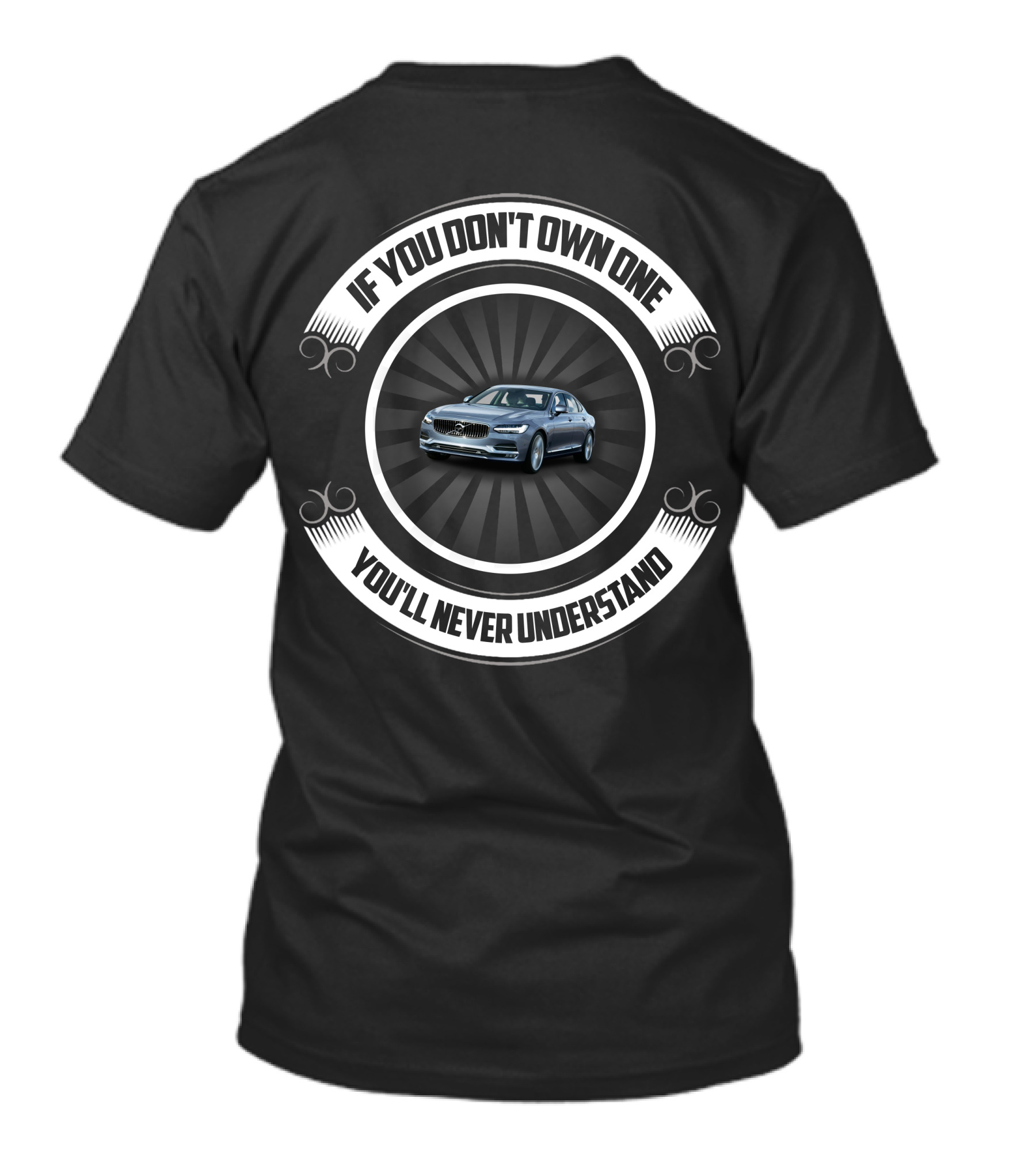 Volvo S90 If You Don't Own One You'll Never Understand T-Shirt