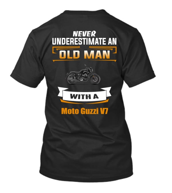 NEVER UNDERESTIMATE AN OLD MAN WITH A Moto Guzzi V7 T-Shirt