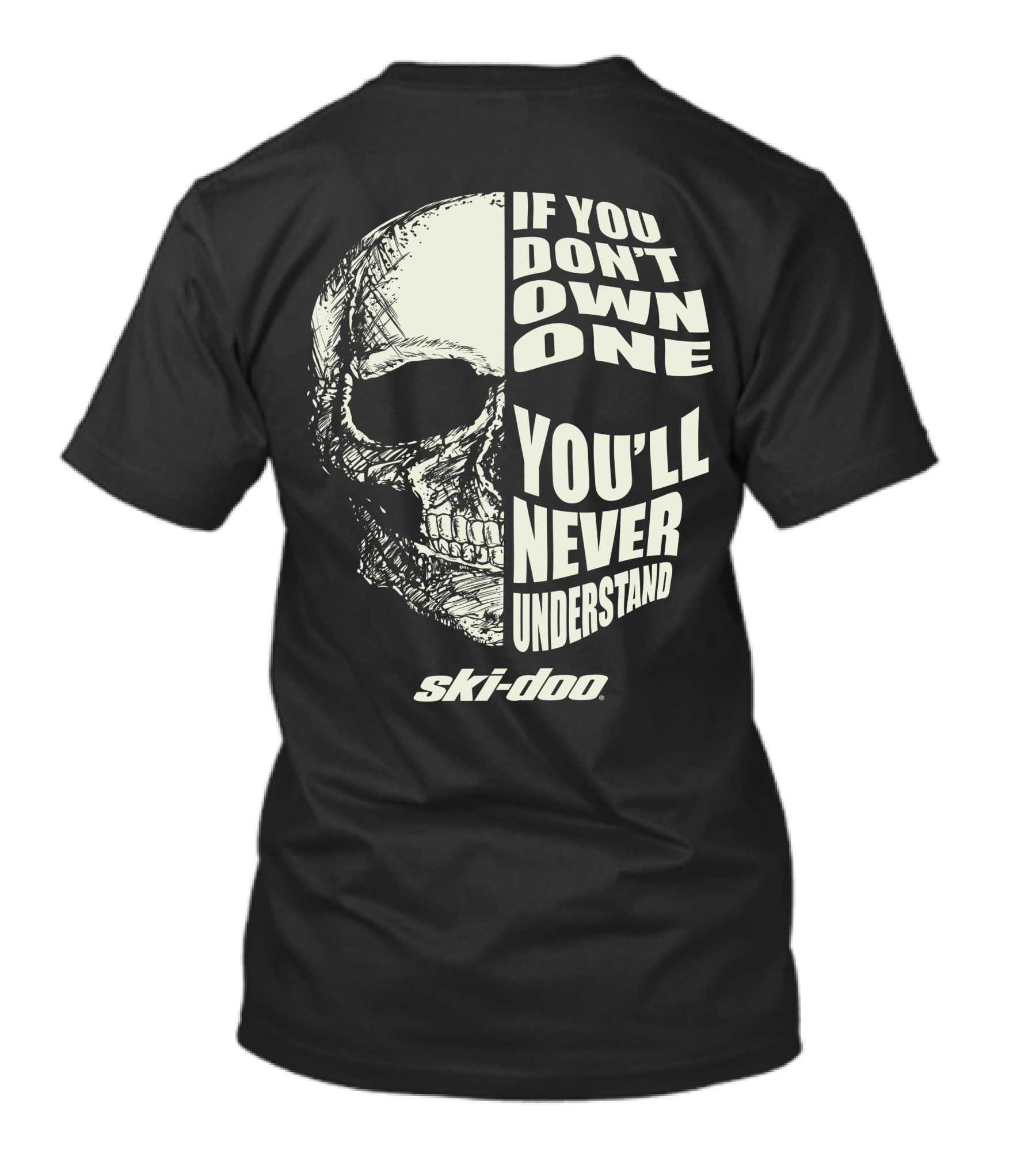 Ski Doo If You Don't Own One You'll Never Understand Skull T-Shirt