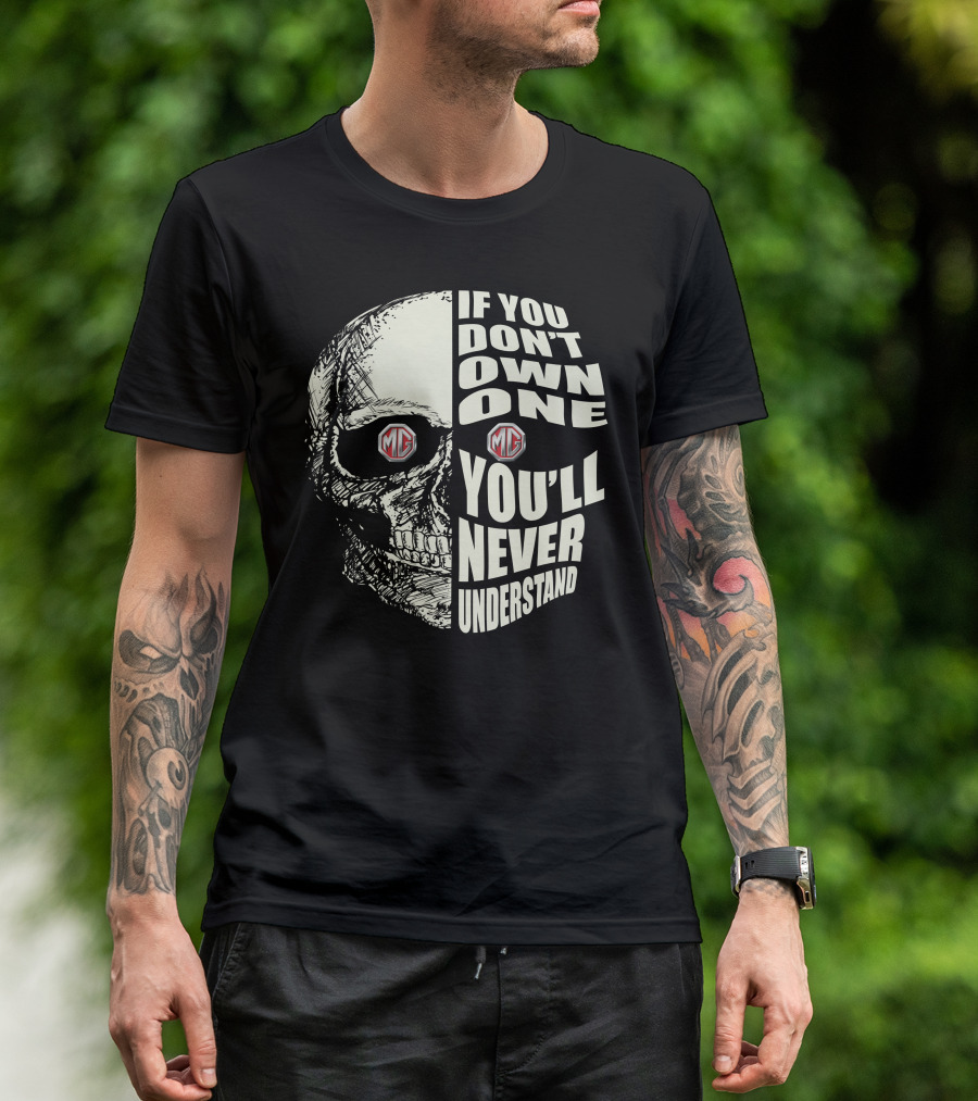 MG Midget If You Don't Own One You'll Never Understand Skull T-Shirt