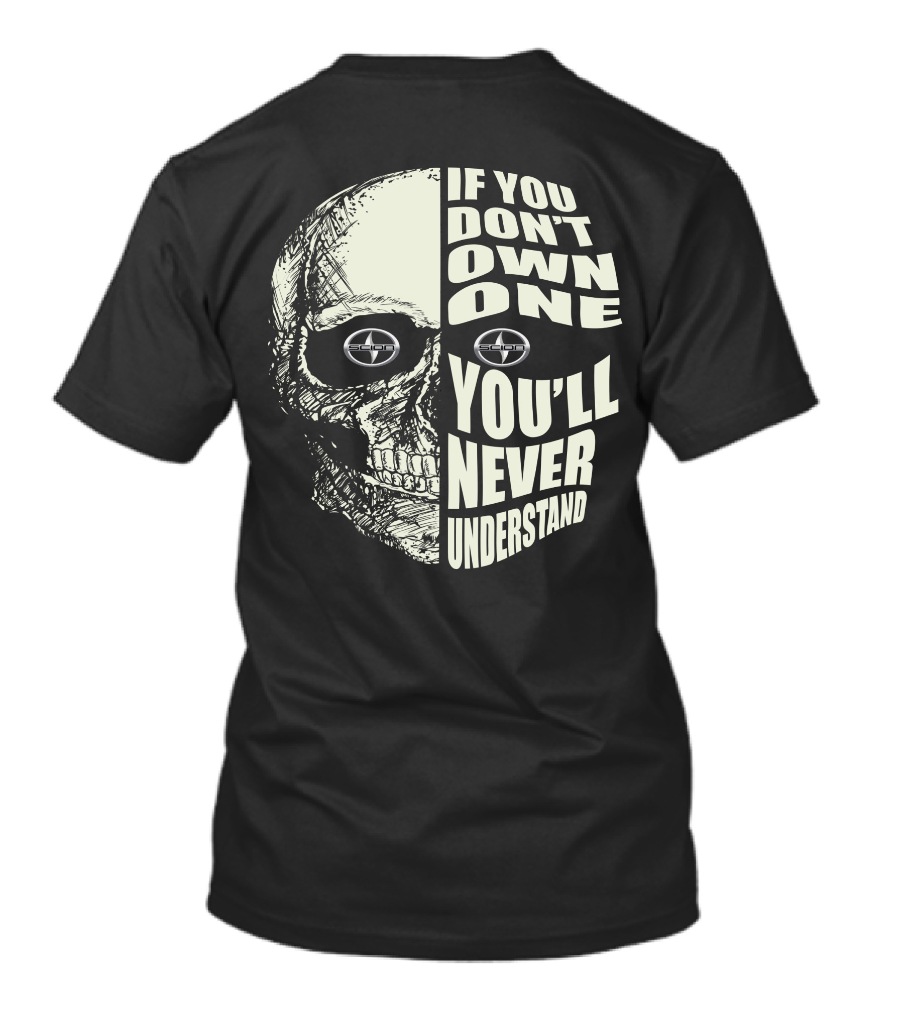 If You Don't Own One You'll Never Understand Skull With Scion T-Shirt