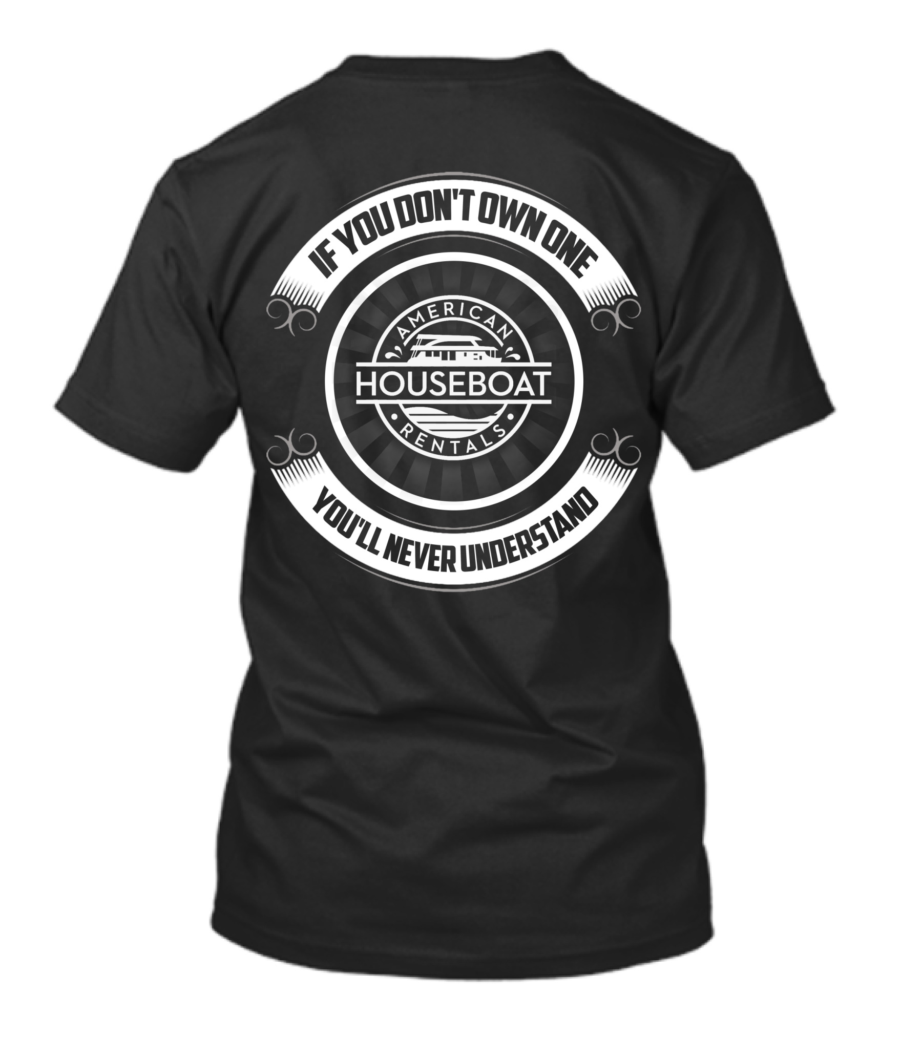 If You Don't Own One You'll Never Understand American Houseboat Rentals T-Shirt