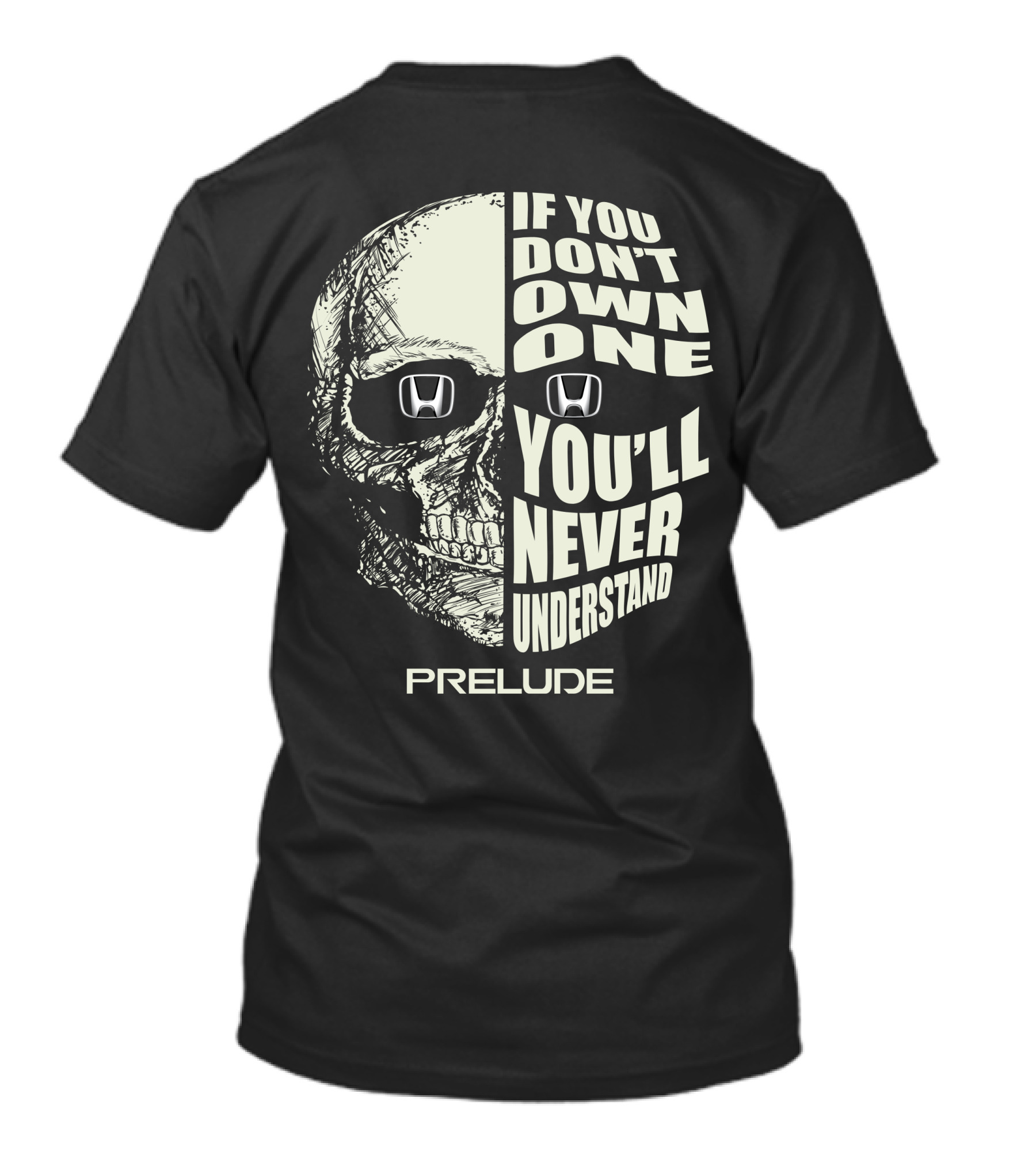 If You Don't Own One You'll Never Understand Honda Prelude Skull T-Shirt