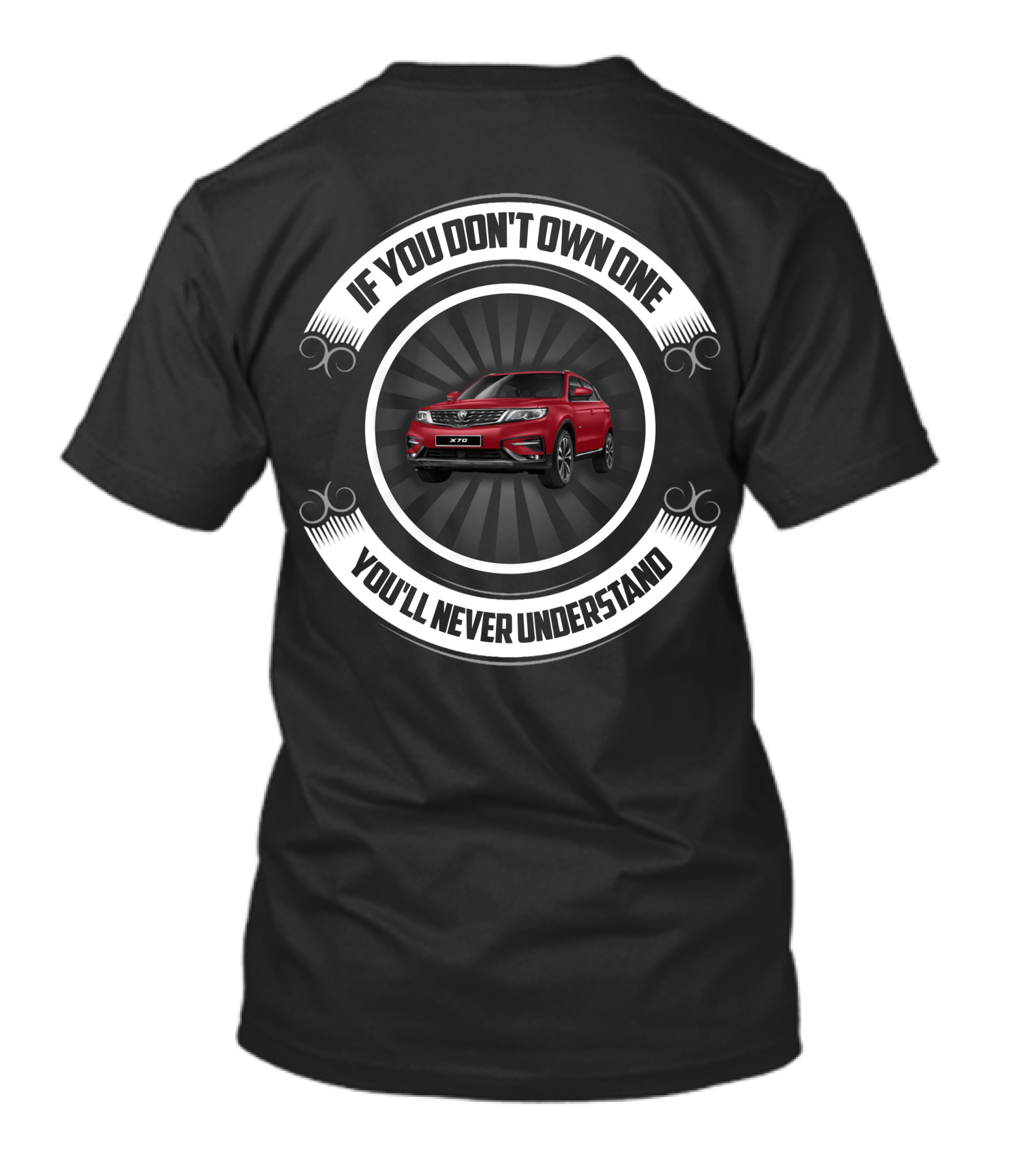 If You Don't Own One You'll Never Understand Proton X70 T-Shirt