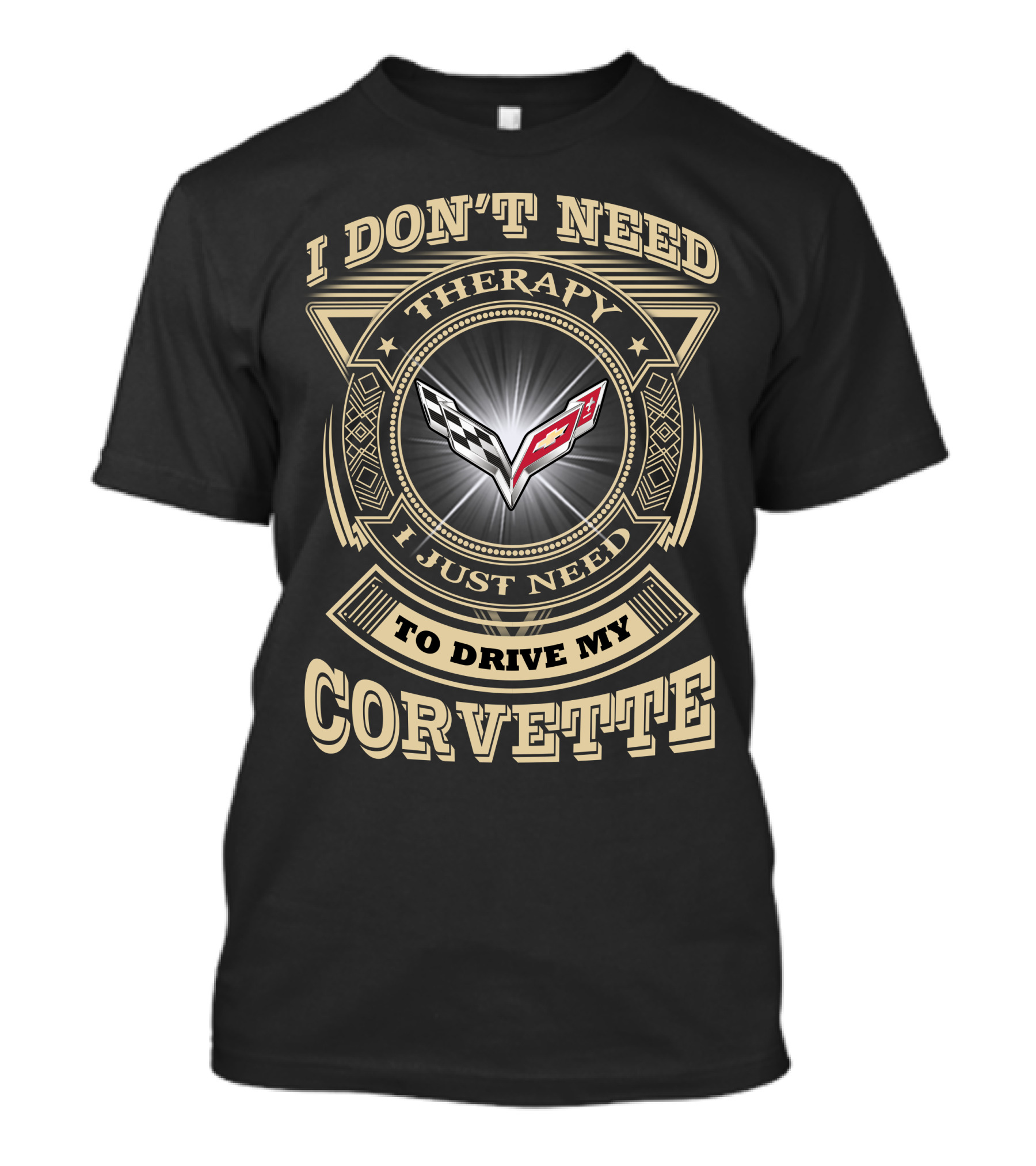 I DON'T NEED THERAPY I JUST NEED TO DRIVE MY CORVETTE C7 T-Shirt