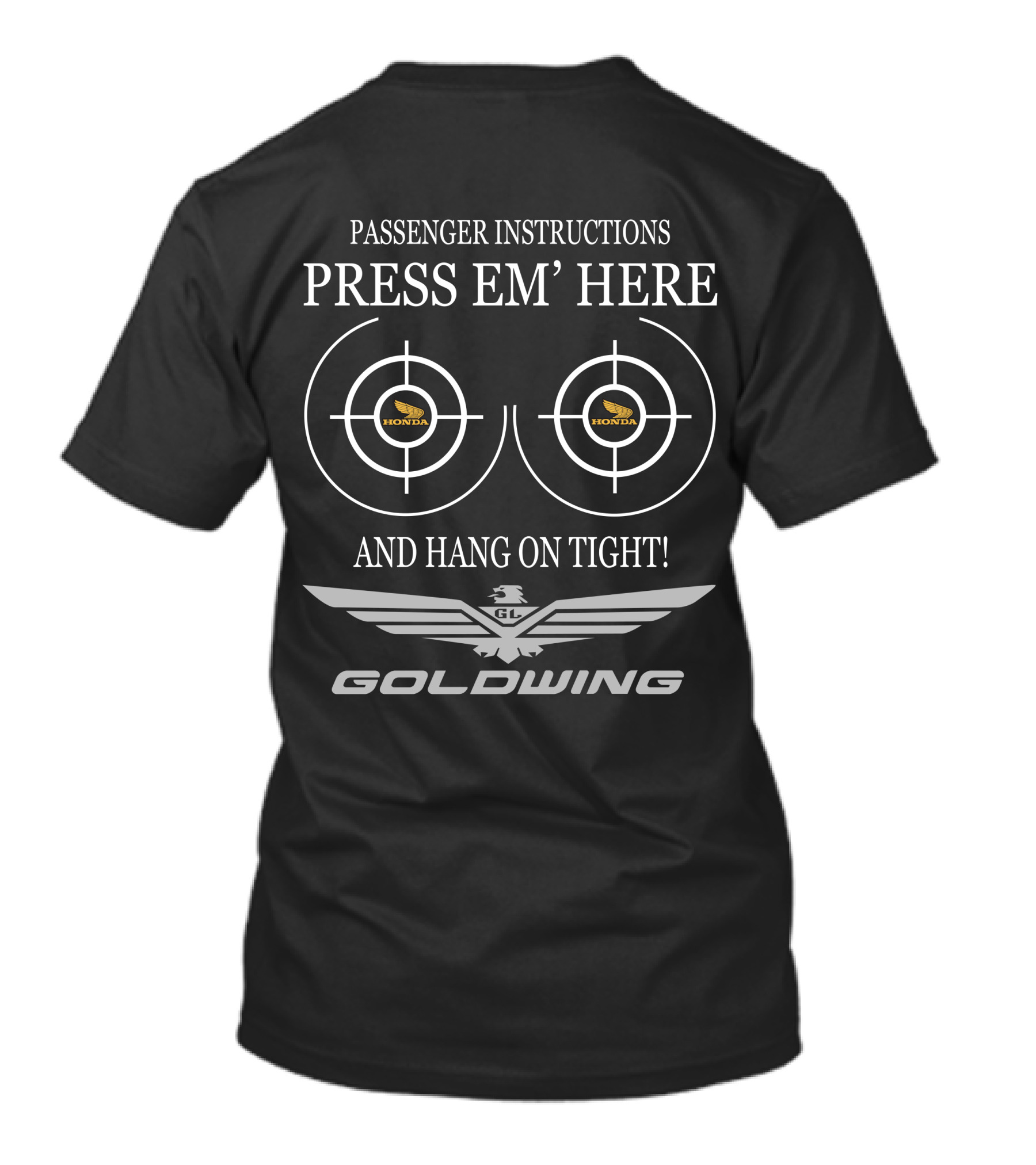 Honda Goldwing Passenger Instructions Press Em' Here And Hang On Tight T-Shirt