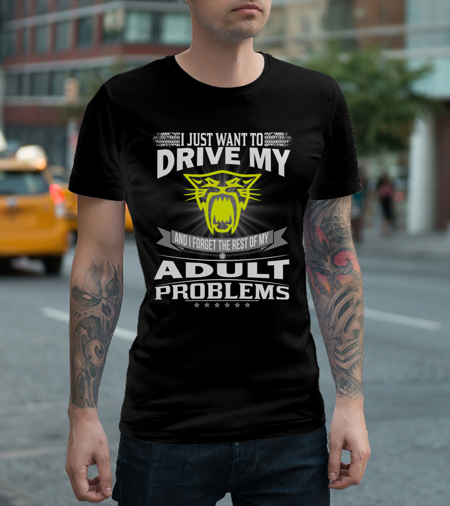 I Just Want To Drive My Arctic Cat And Forget The Rest Of My Adult Problems T-Shirt