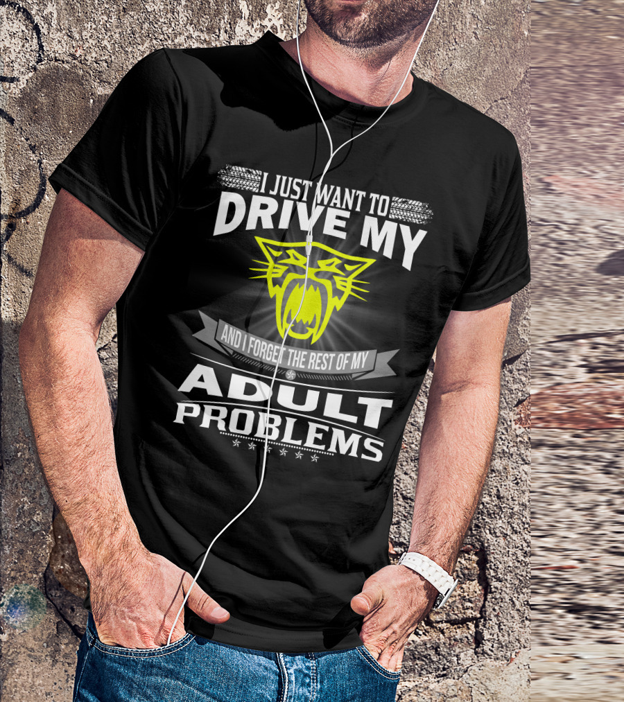 I Just Want To Drive My Arctic Cat And Forget The Rest Of My Adult Problems T-Shirt