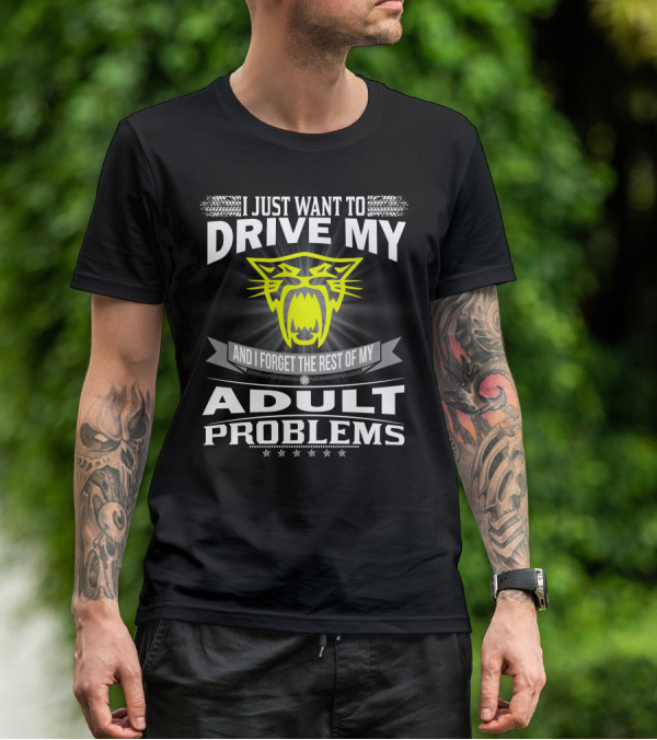 I Just Want To Drive My Arctic Cat And Forget The Rest Of My Adult Problems T-Shirt