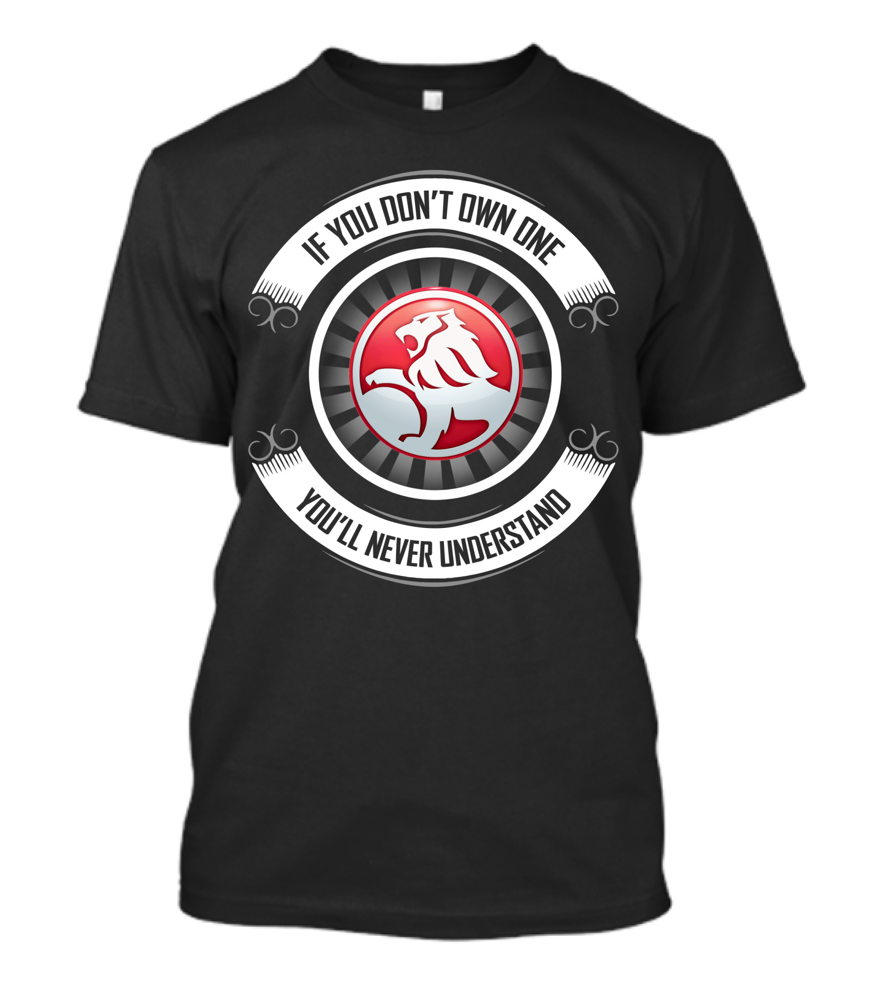 If You Don't Own One You'll Never Understand Holden Round T-Shirt