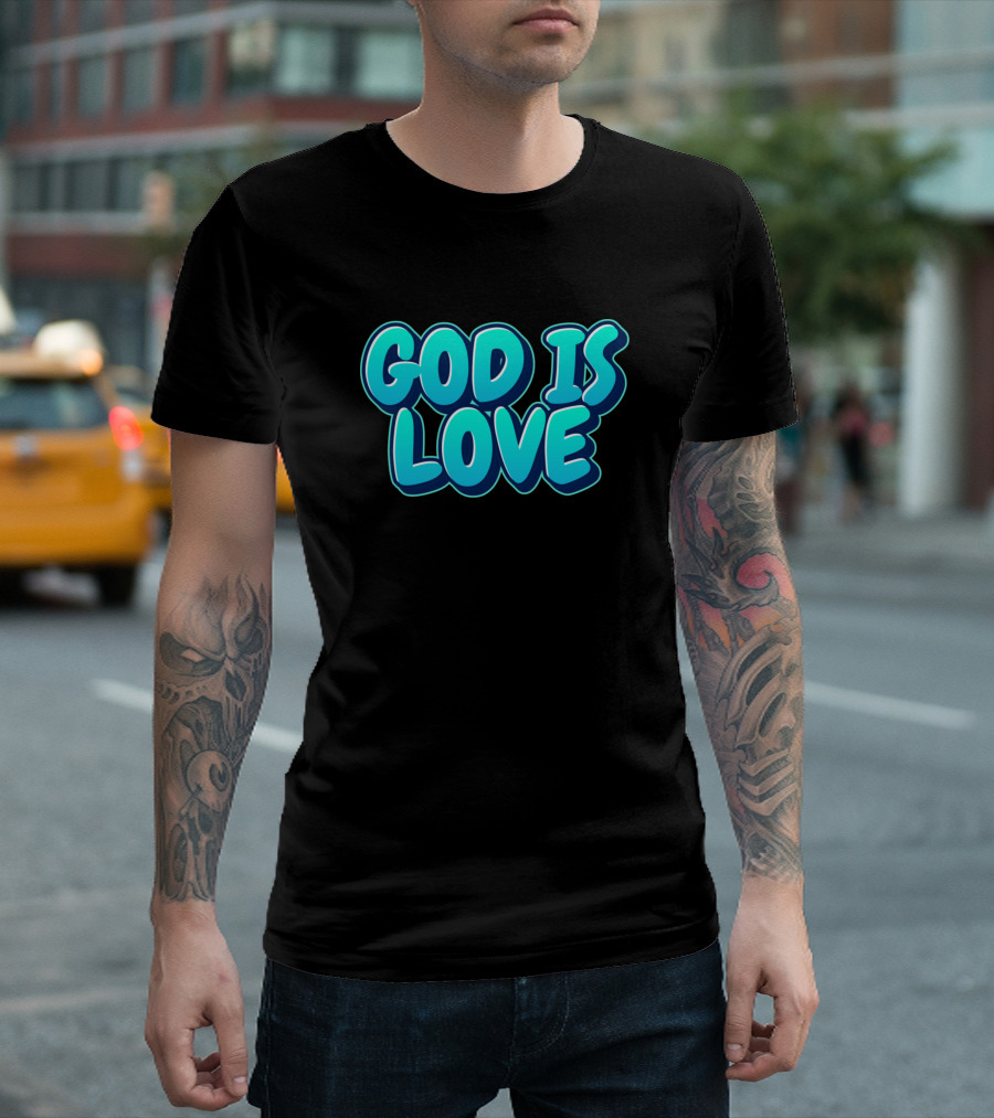 3D God Is Love Christian Quotes Typography T-Shirt