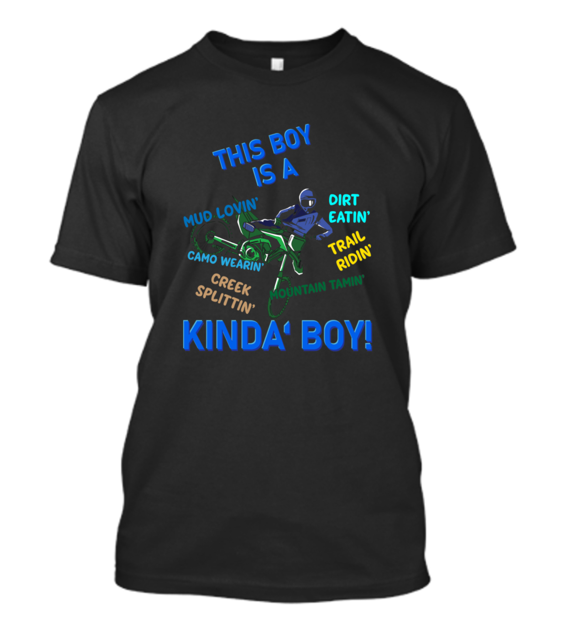 This Boy Is A Mud Lovin' Camo Wearin' Creek Splittin' Dirt Eatin' Trail Ridin' Mountain Tamin' Kinda' Boy T-Shirt