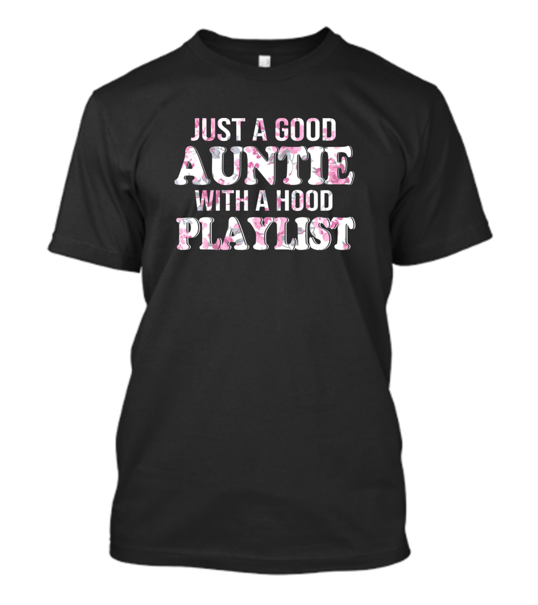 Just A Good Auntie With A Hood Playlist T-Shirt