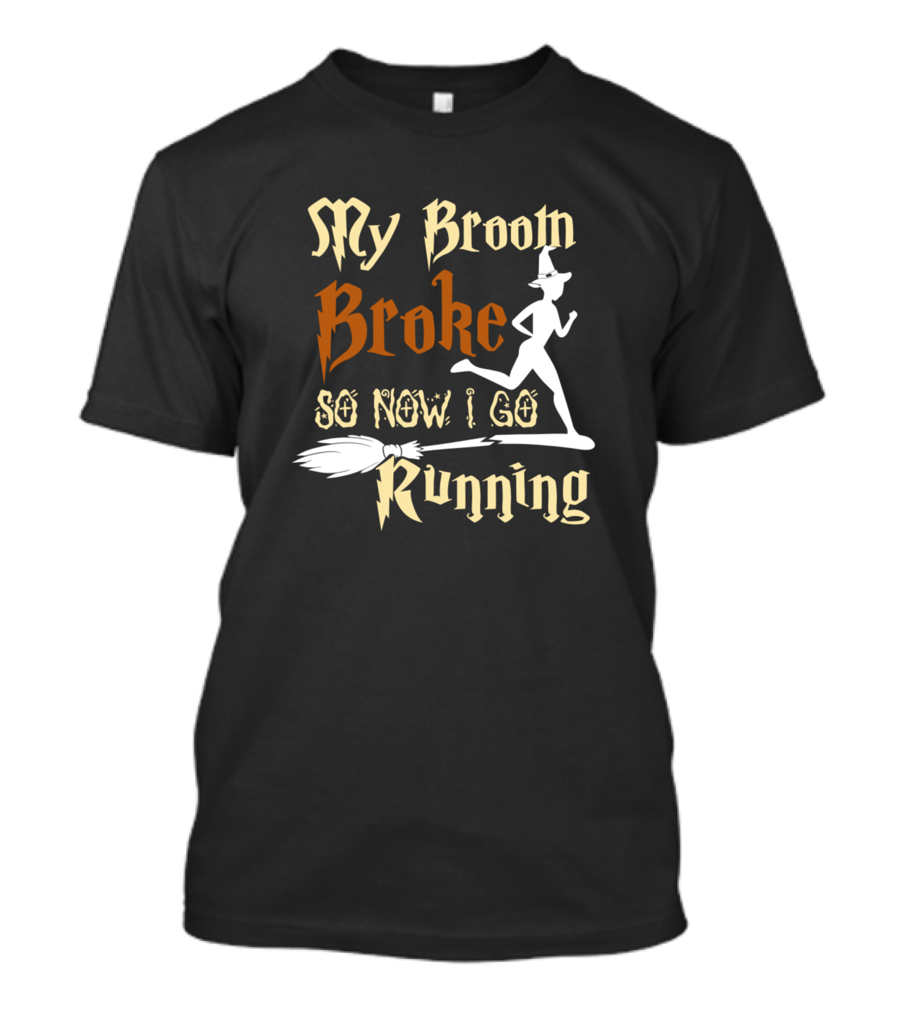 My Broom Broke So Now I Go Running Witch T-Shirt