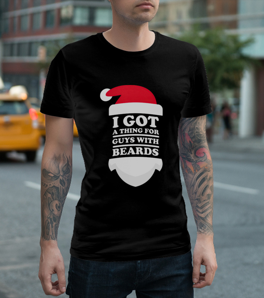 Santa Hat I Got A Thing For Guys With Beards T-Shirt