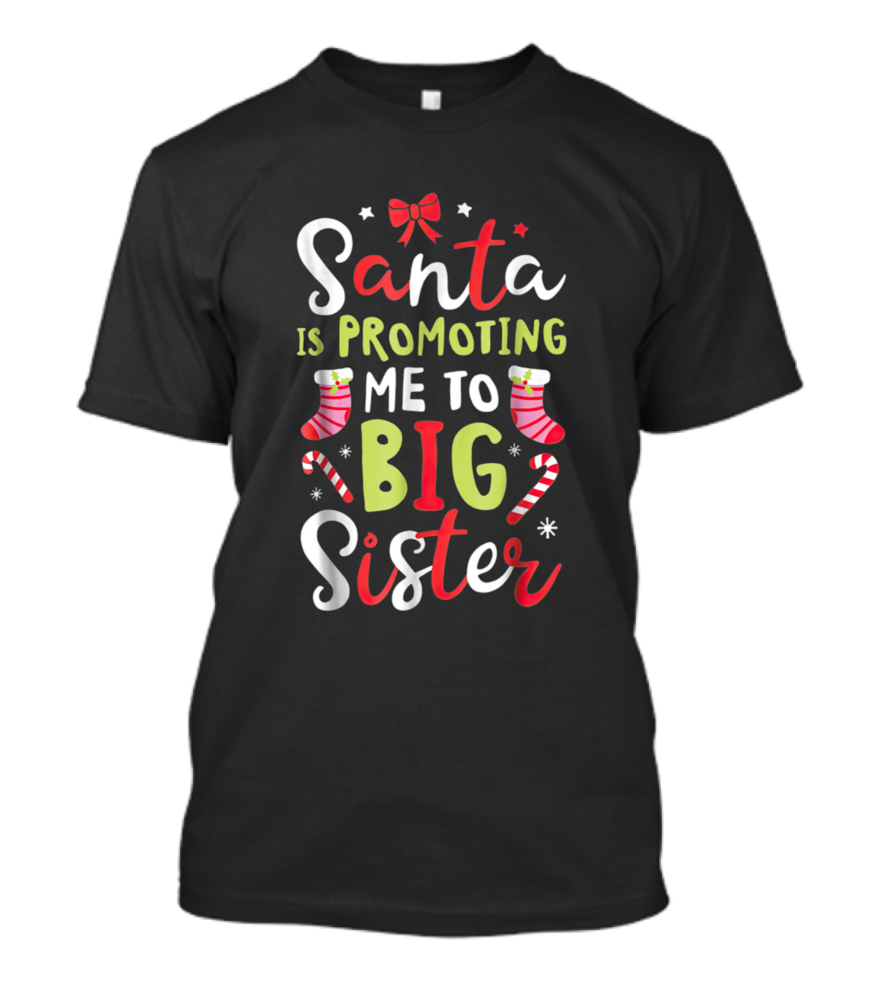Santa Is Promoting Me To Big Sister Christmas Candy Canes And Stockings T-Shirt