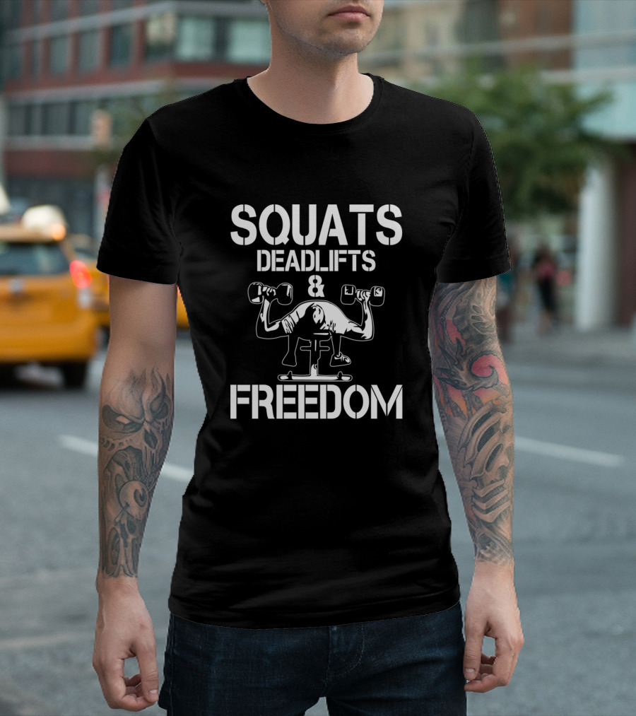 Squats Deadlifts Freedom Dumbbell Strength Fitness T-Shirt