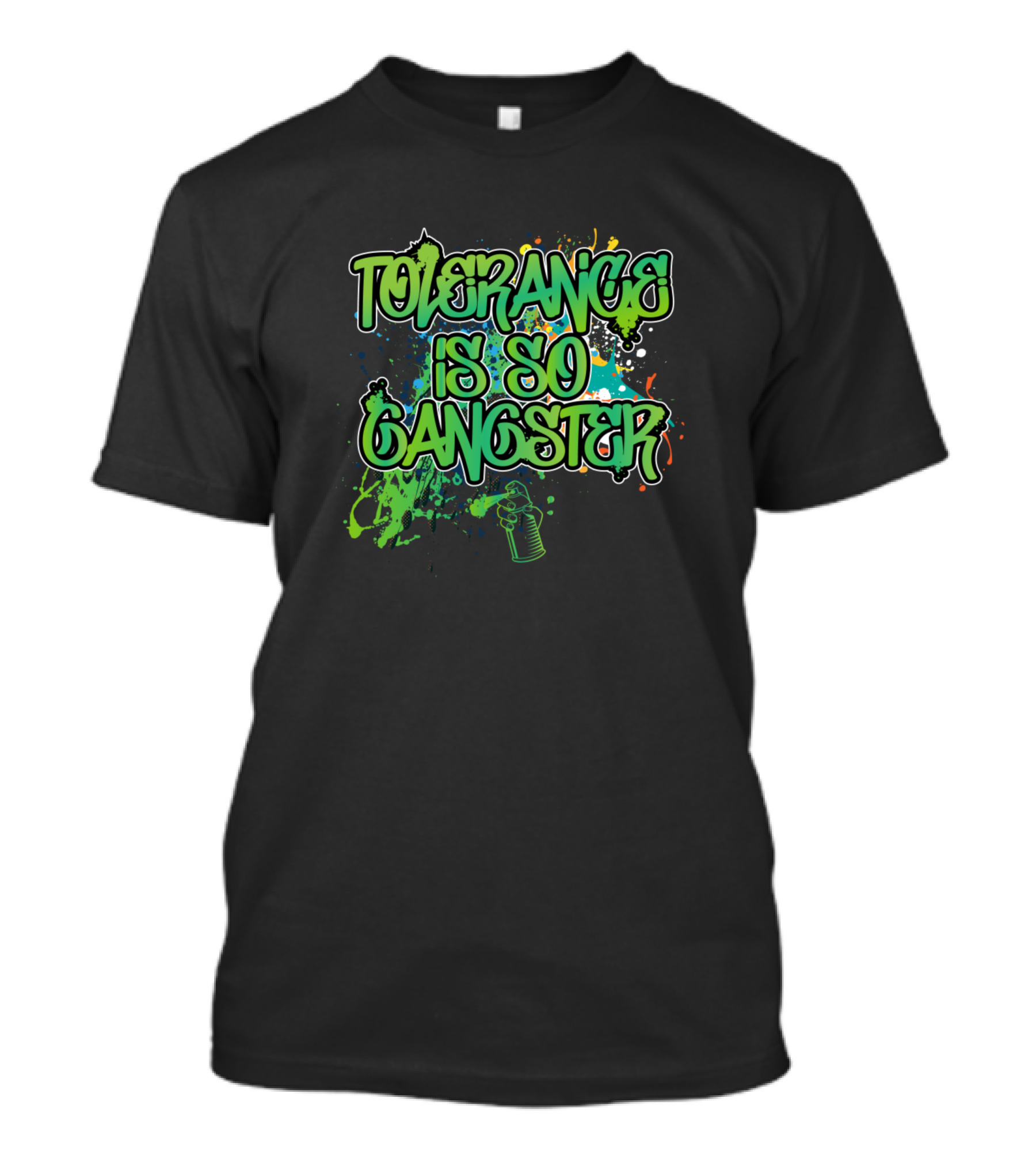 Tolerance Is So Gangster Graffiti Style Inspirational Patience T-Shirt