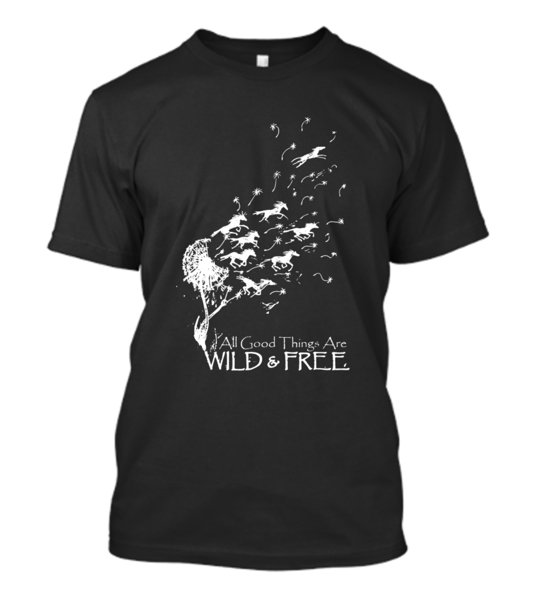 All Good Things Are Wild And Free Horses And Dandelion Breeze T-Shirt