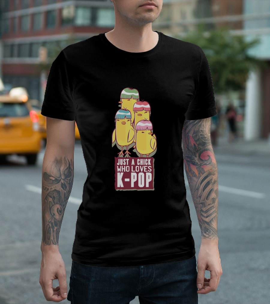 JUST A CHICK WHO LOVES K-POP T-Shirt