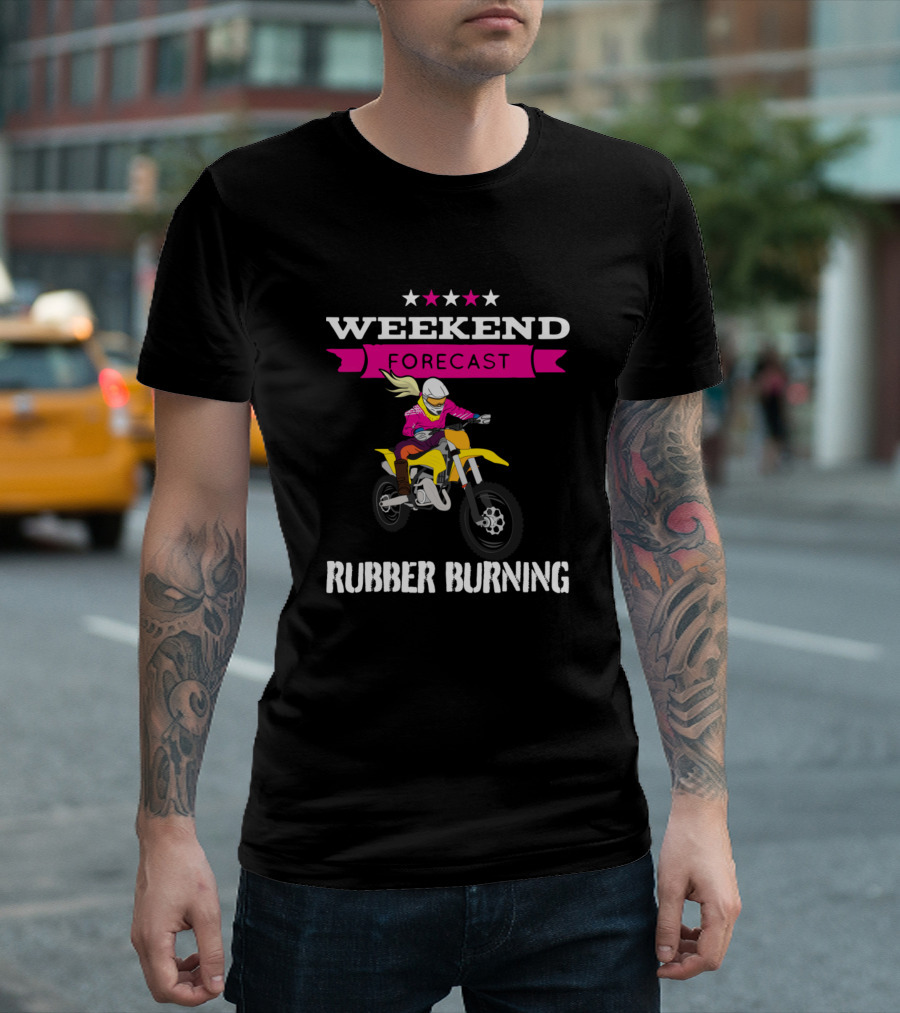Weekend Forecast Rubber Burning Motocross Dirt Bike Adventure T-Shirt