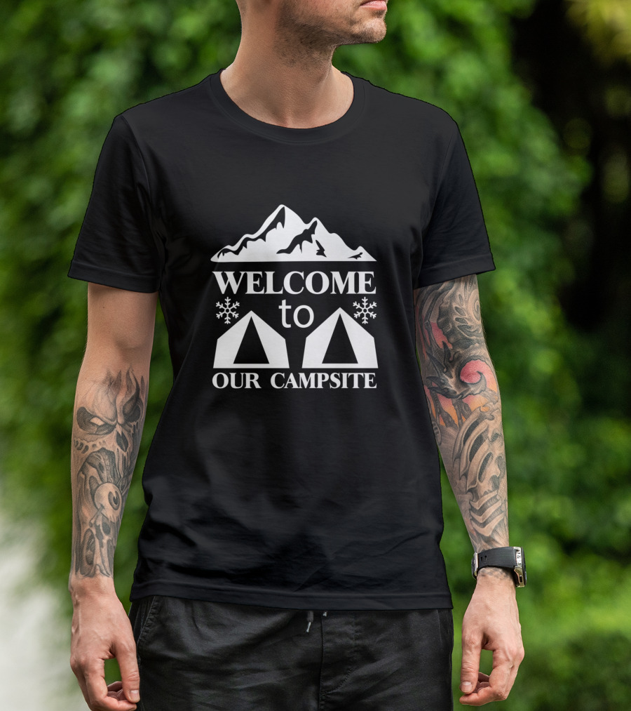 Welcome To Our Campsite With Mountains And Tents T-Shirt