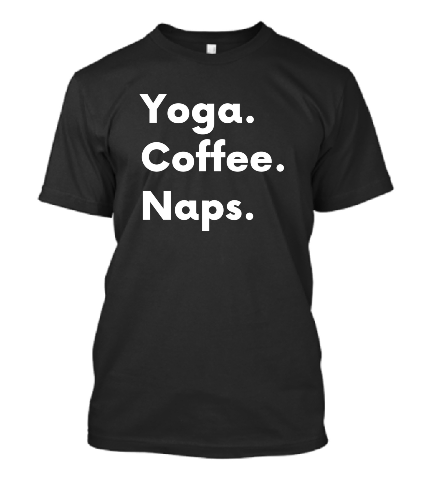 Yoga Coffee Naps Relaxation Priority Lifestyle T-Shirt