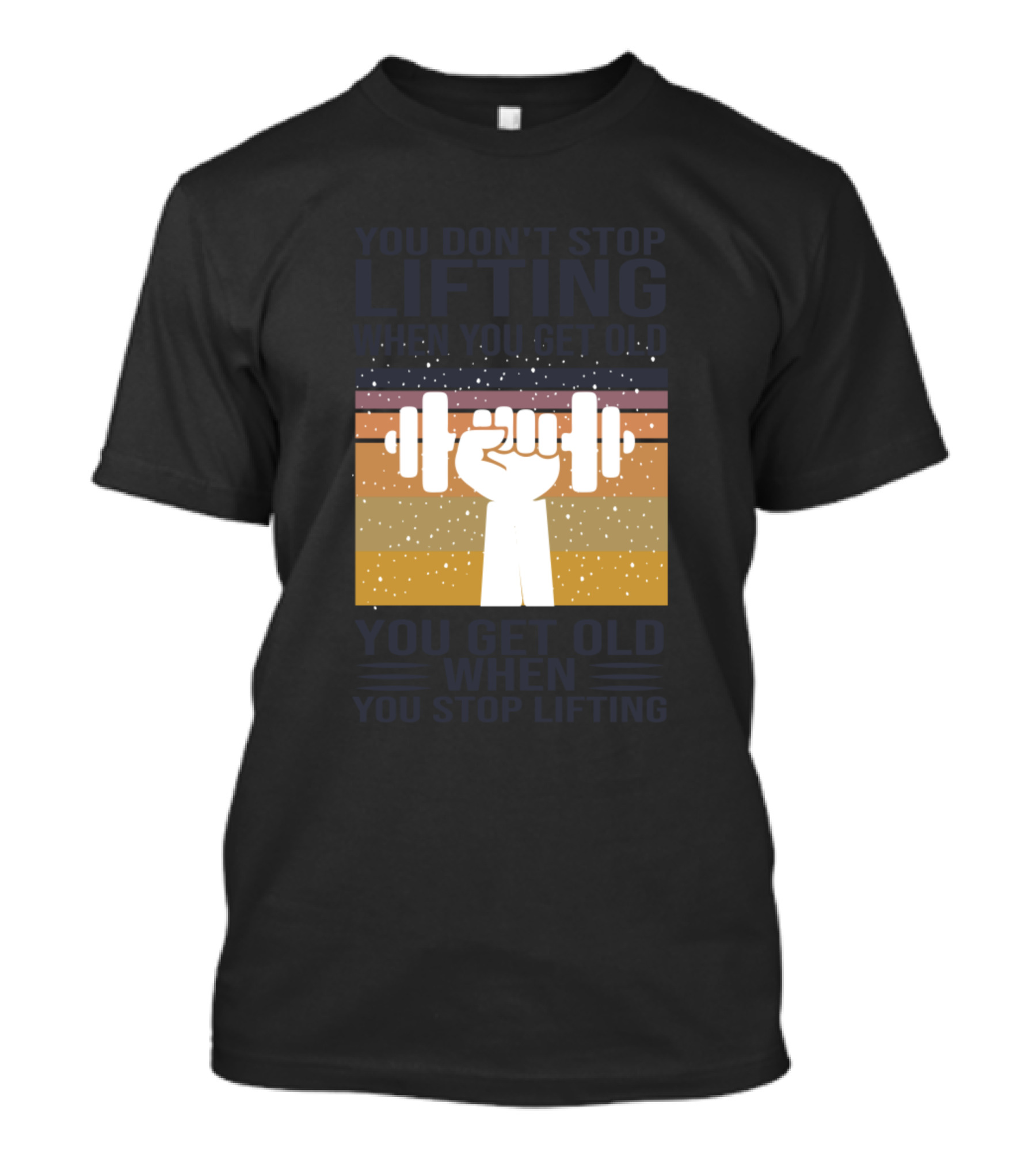 You Don't Stop Lifting Hand Holding Barbell You Get Old When You Stop Lifting T-Shirt