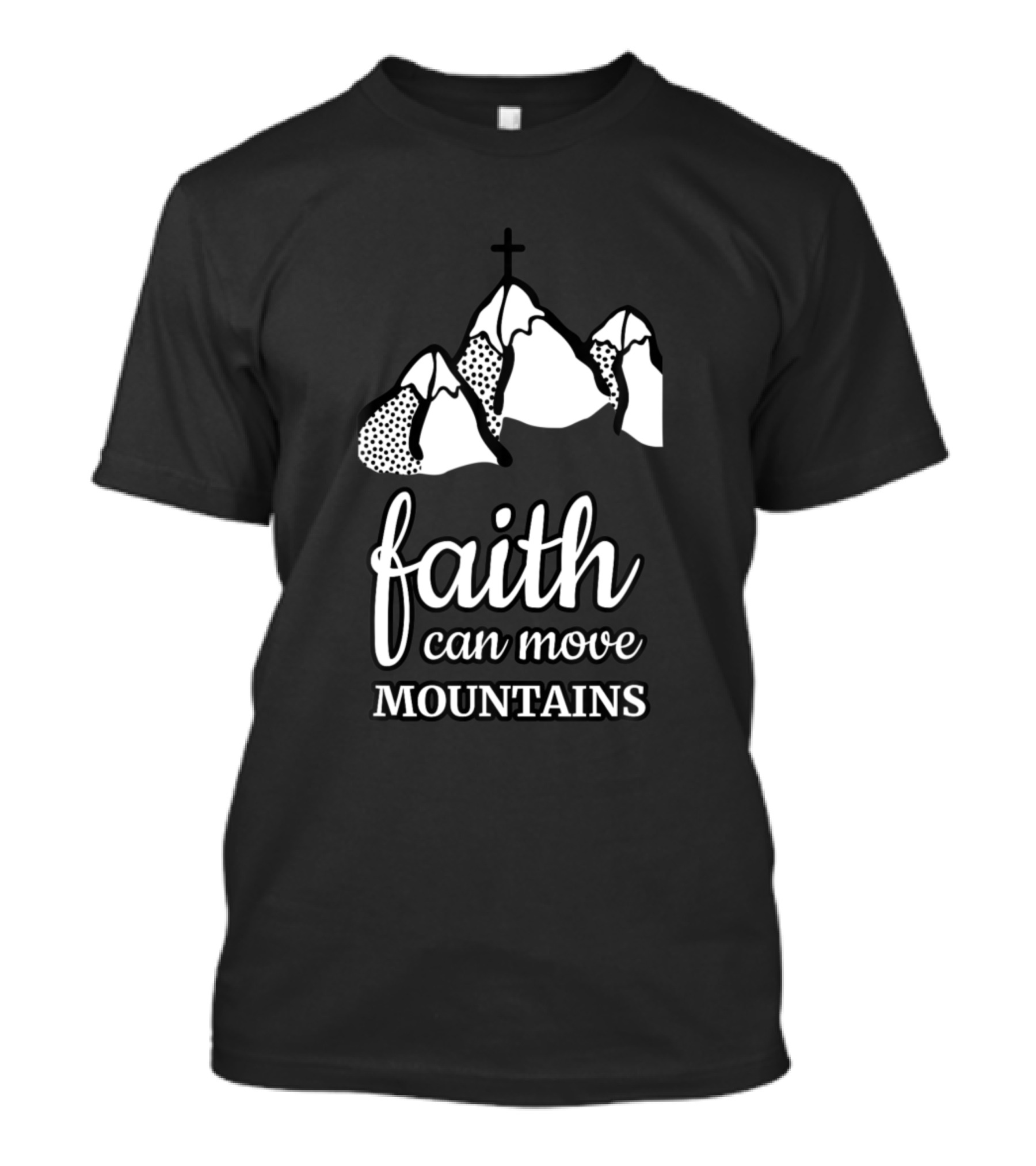 Faith Can Move Mountains Bible Christian Religious T-Shirt
