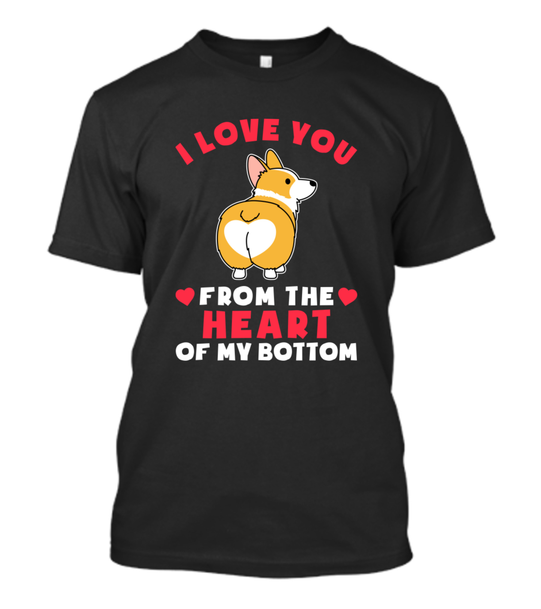I Love You From The Heart Of My Bottom Corgi Dog T-Shirt