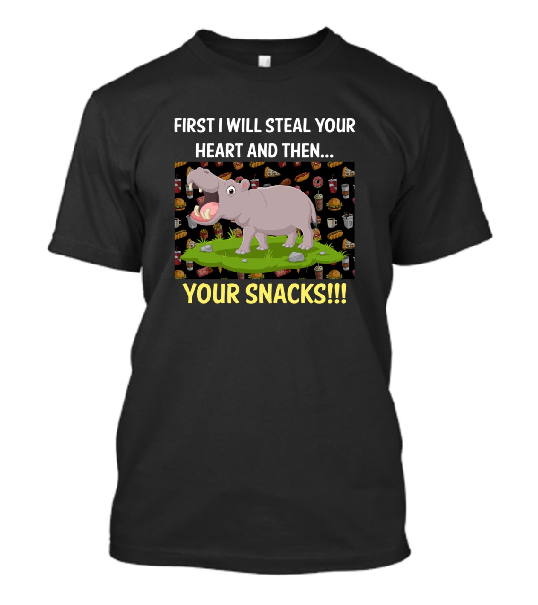 First I Will Steal Your Heart And Then Your Snacks Hippo T-Shirt