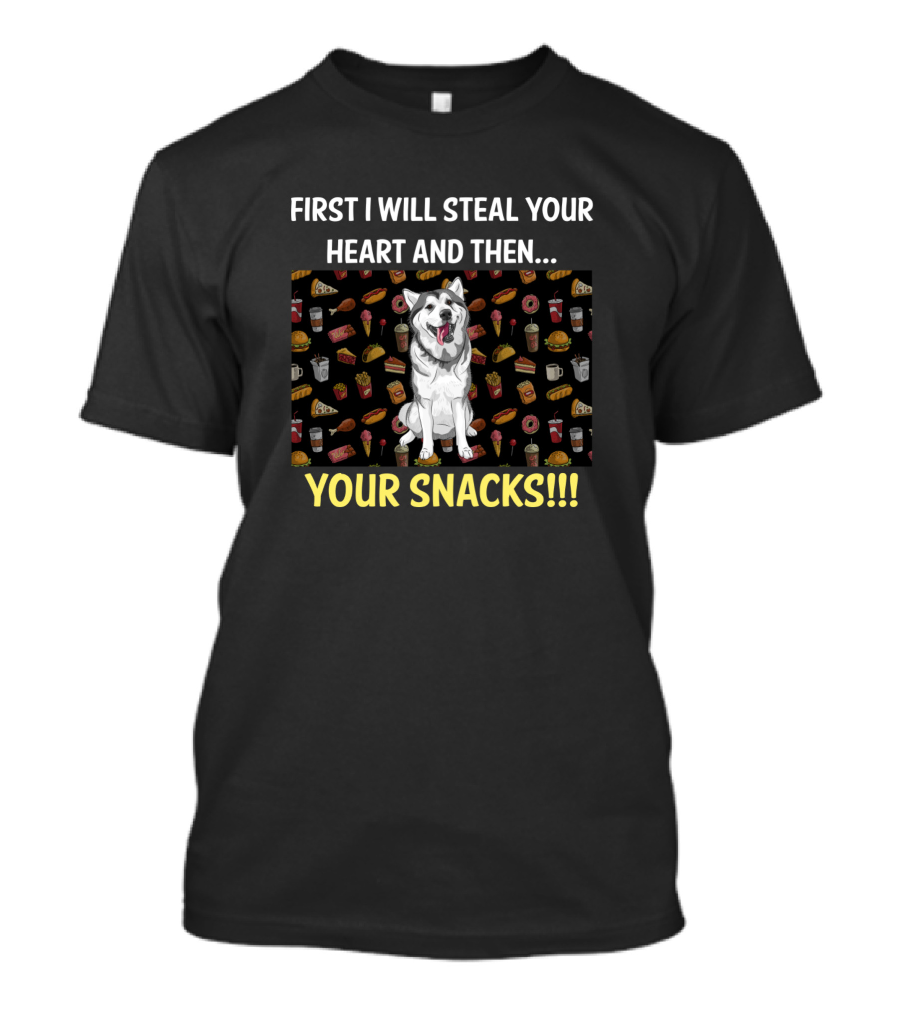 Husky First I Will Steal Your Heart And Then Your Snacks T-Shirt