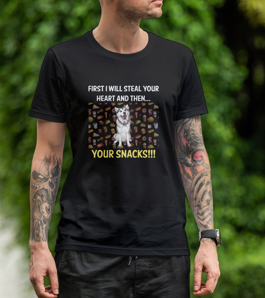 Husky First I Will Steal Your Heart And Then Your Snacks T-Shirt