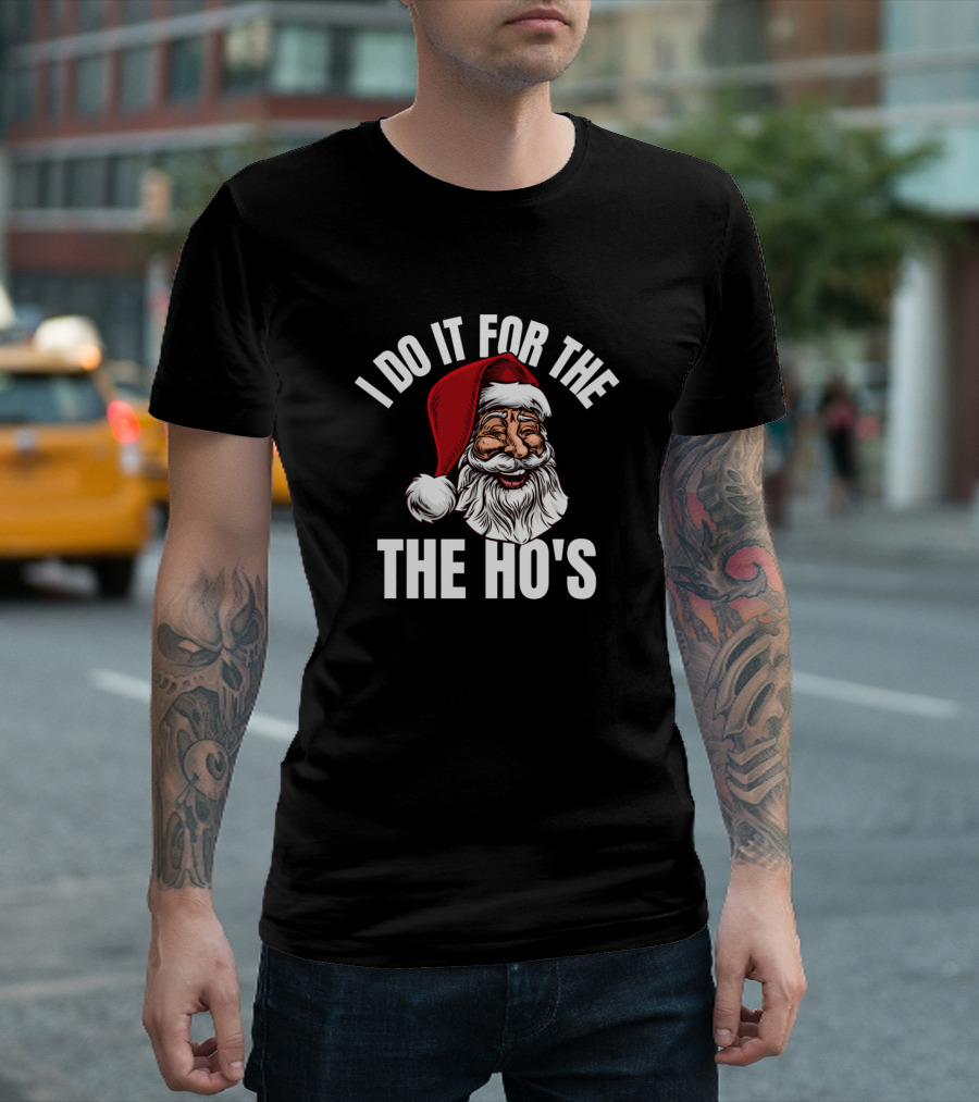 Smiling Santa I Do It For The Ho's Christmas T-Shirt