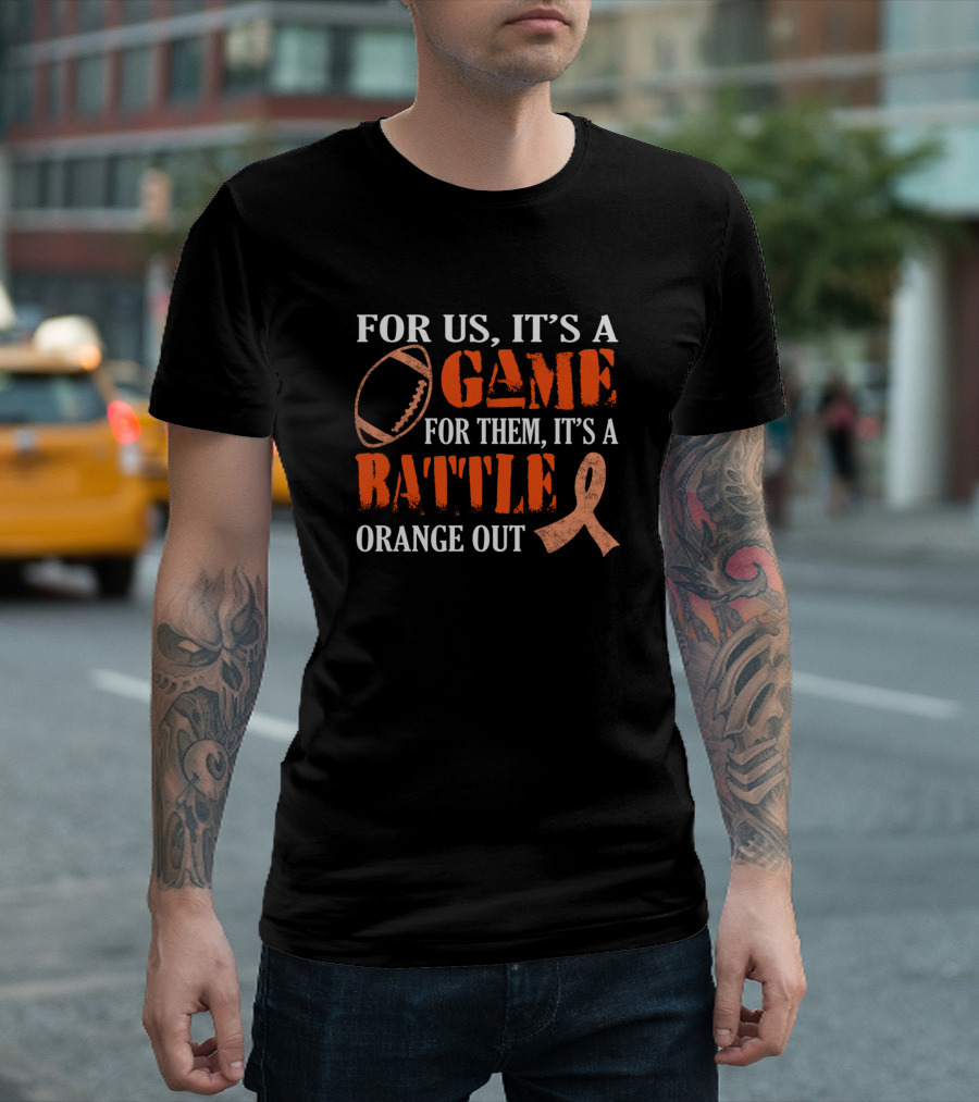 For Us It's A Game For Them It's A Battle Orange Out T-Shirt