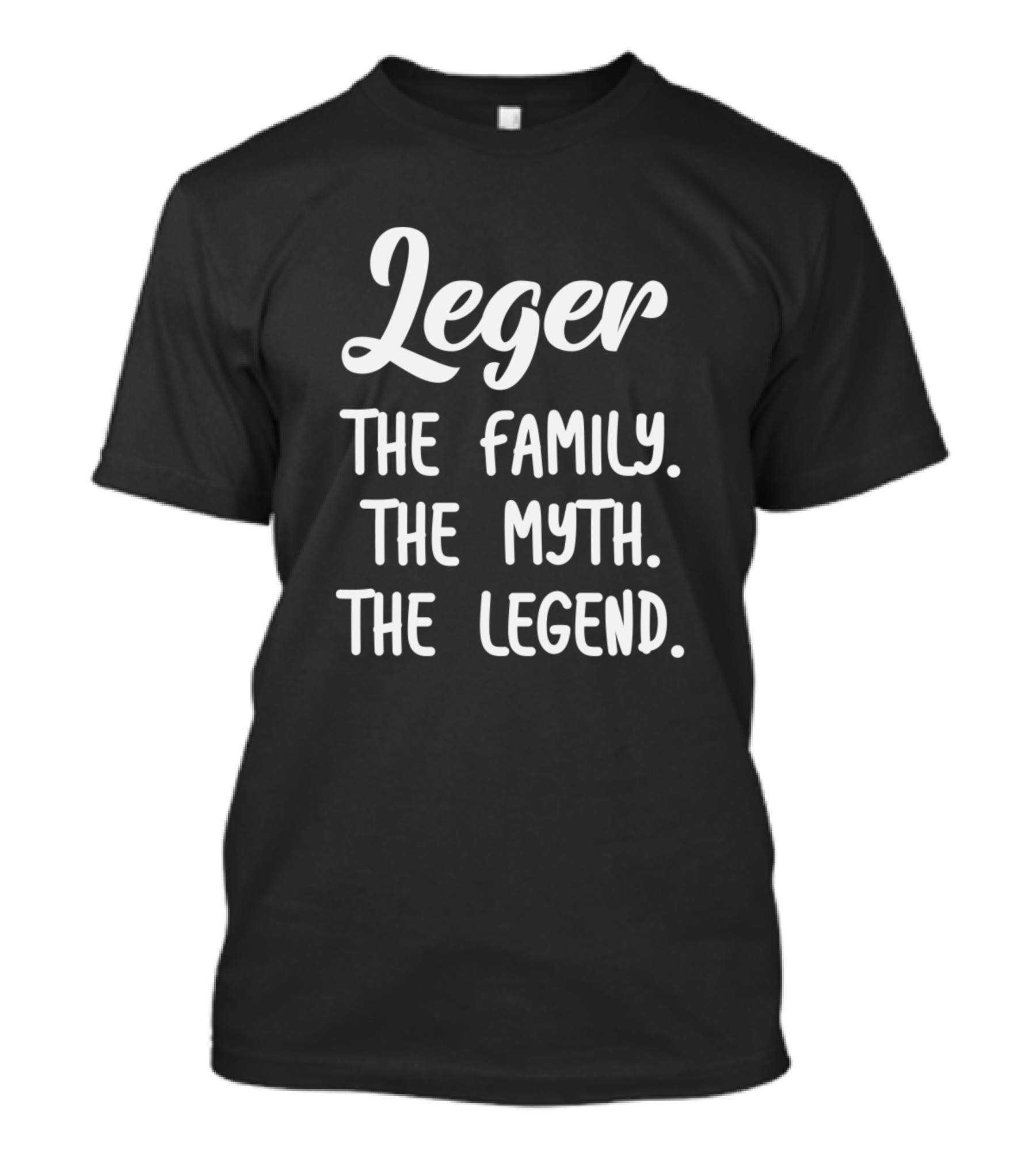 Leger The Family The Myth The Legend T-Shirt