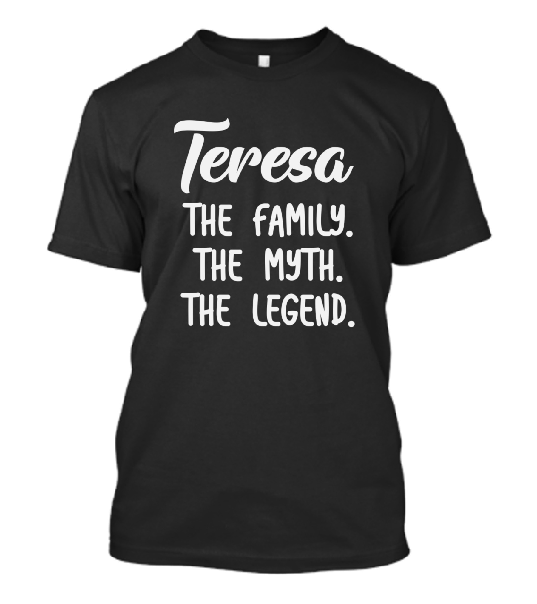 Teresa The Family The Myth The Legend T-Shirt