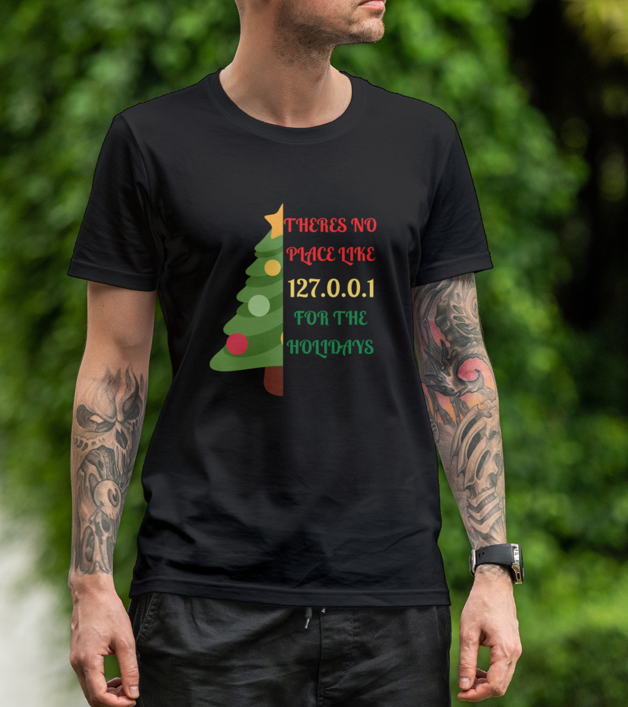 There's No Place Like 127.0.0.1 For The Holidays Christmas Tree T-Shirt