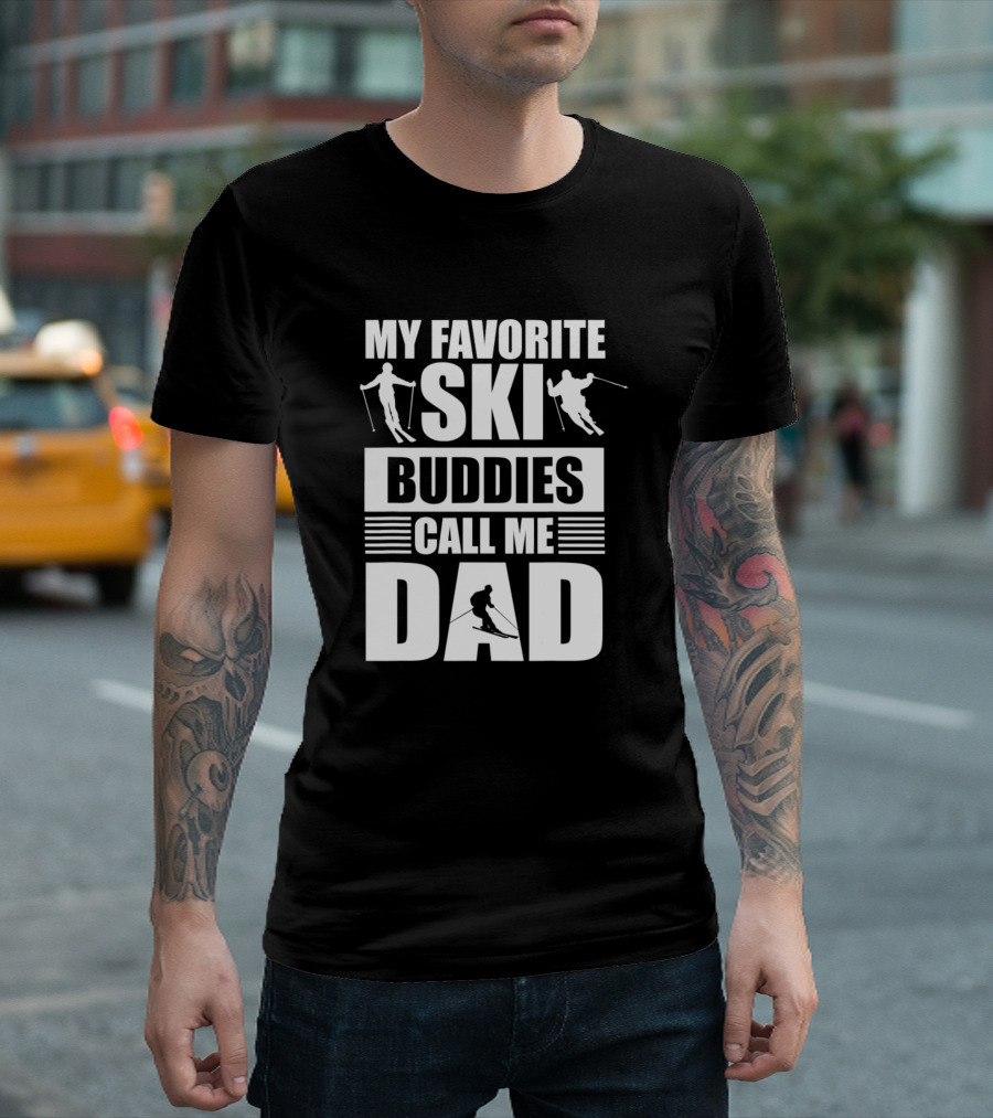 My Favorite Ski Buddies Call Me Dad Winter Sport Skiing T-Shirt