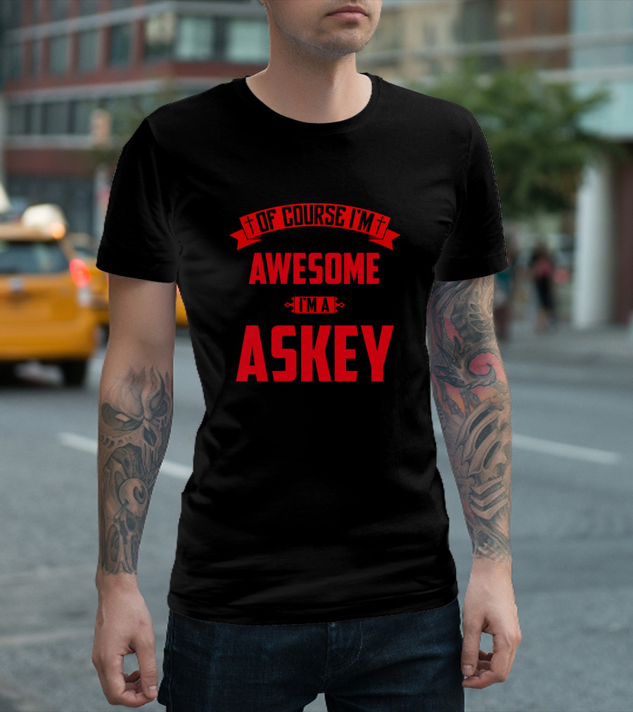 Of Course I'm Awesome I'm a Askey T-Shirt