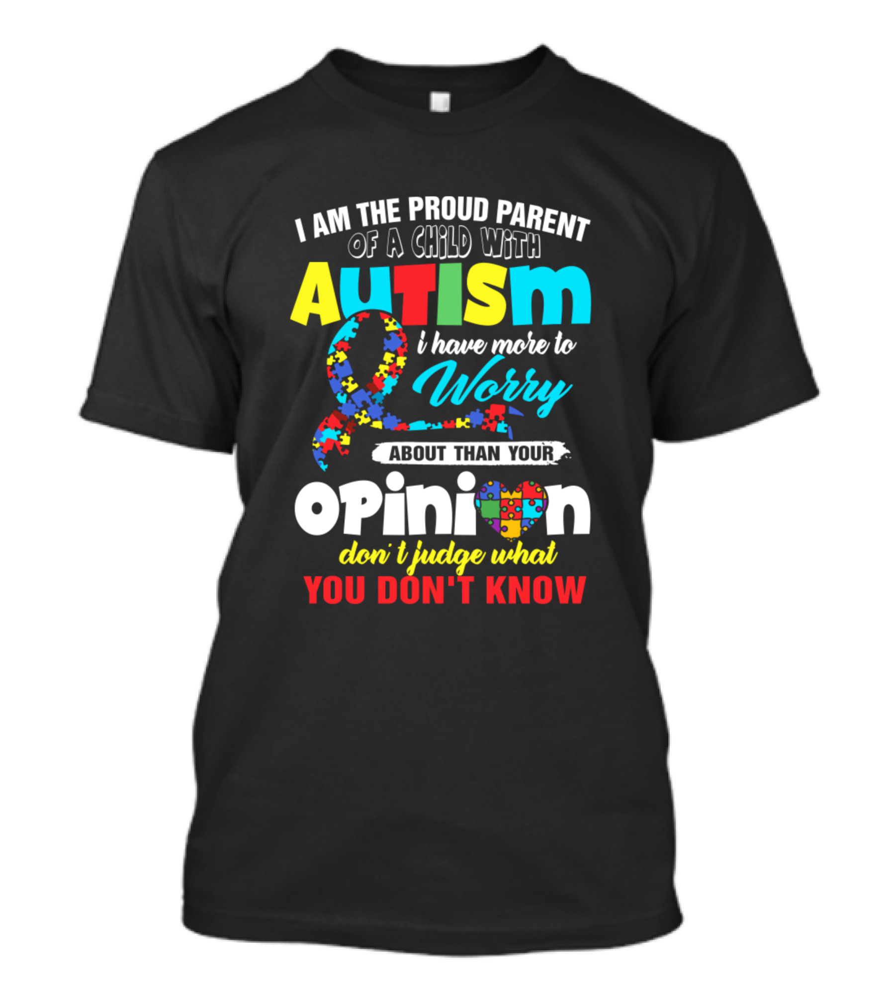 I Am The Proud Parent Of A Child With Autism Awareness Ribbon Opinion Don't Judge What You Don't Know T-Shirt