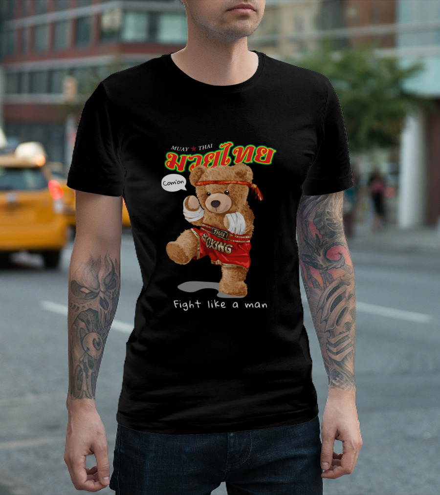 Muay Thai Boxing Teddy Bear Fight Like a Man T-Shirt