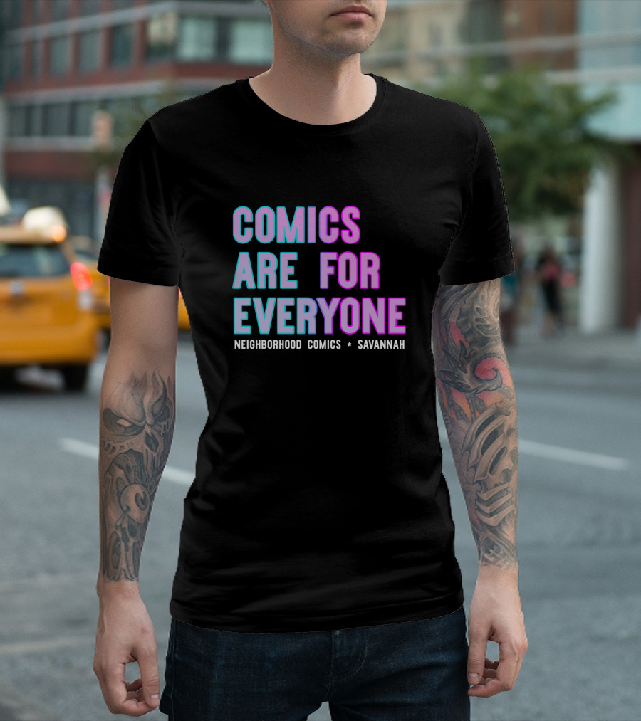 Comics Are For Everyone Neighborhood Comics Savannah T-Shirt