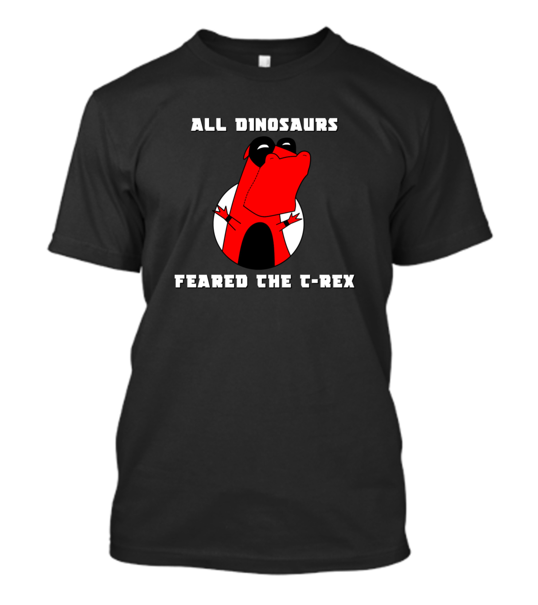 Dinopool All Dinosaurs Feared The T-Rex T-Shirt