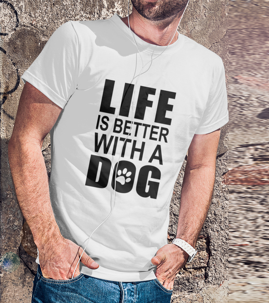 Life Is Better With A Dog Motif Featuring Paw T-Shirt