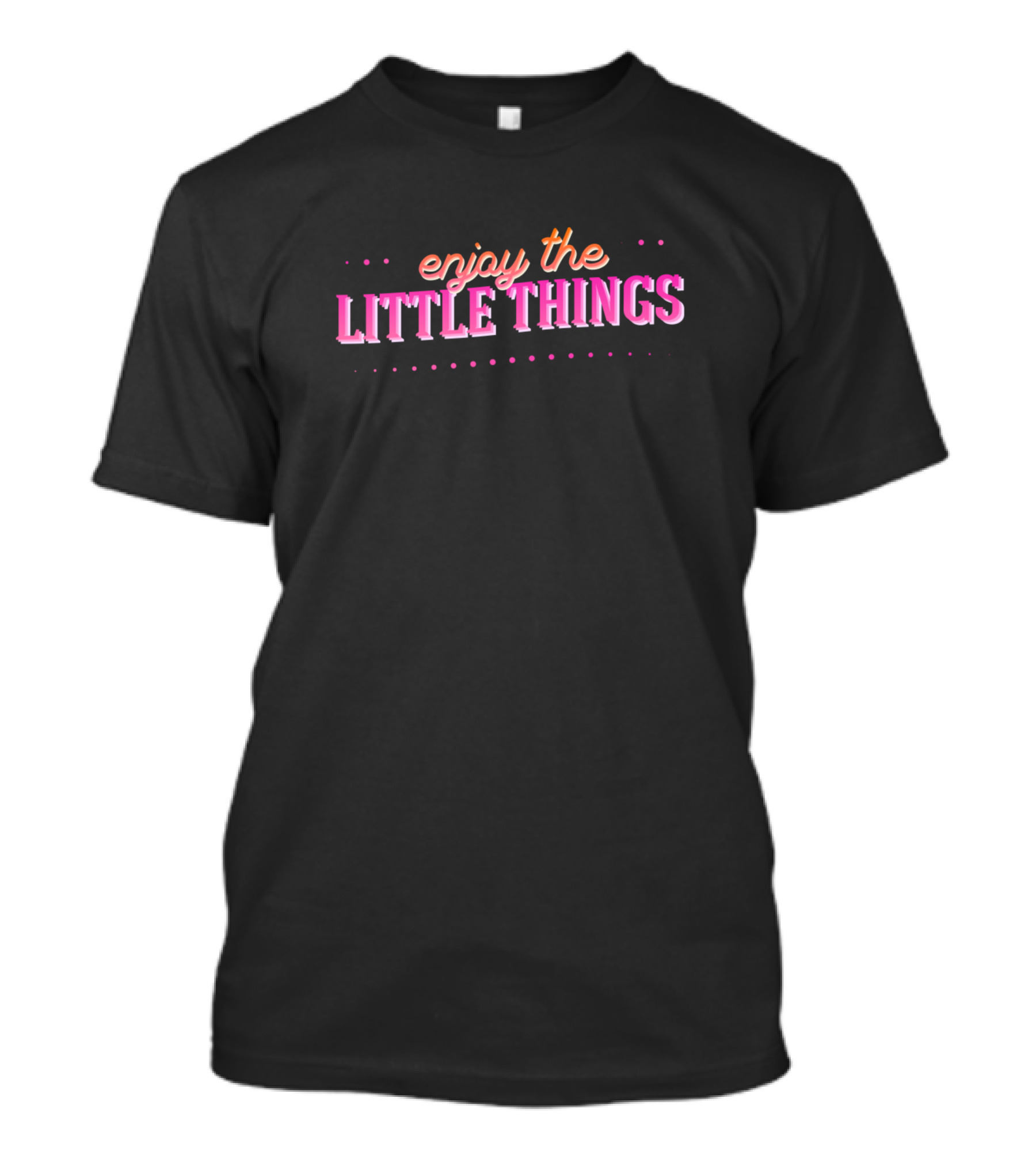 Enjoy The Little Things Pink And Orange T-Shirt