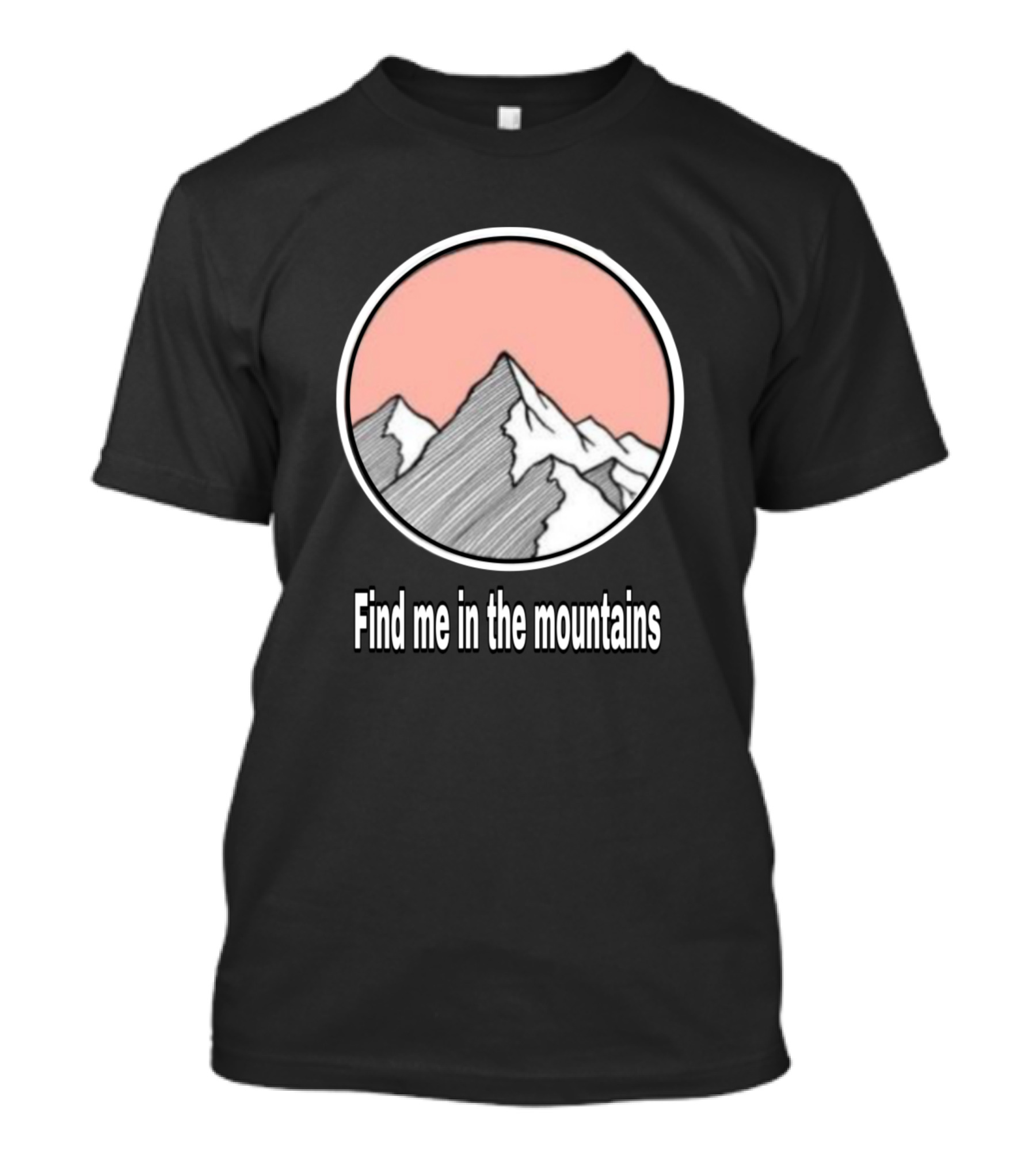 Find Me In The Mountains Pink Circle Snowy Peaks T-Shirt